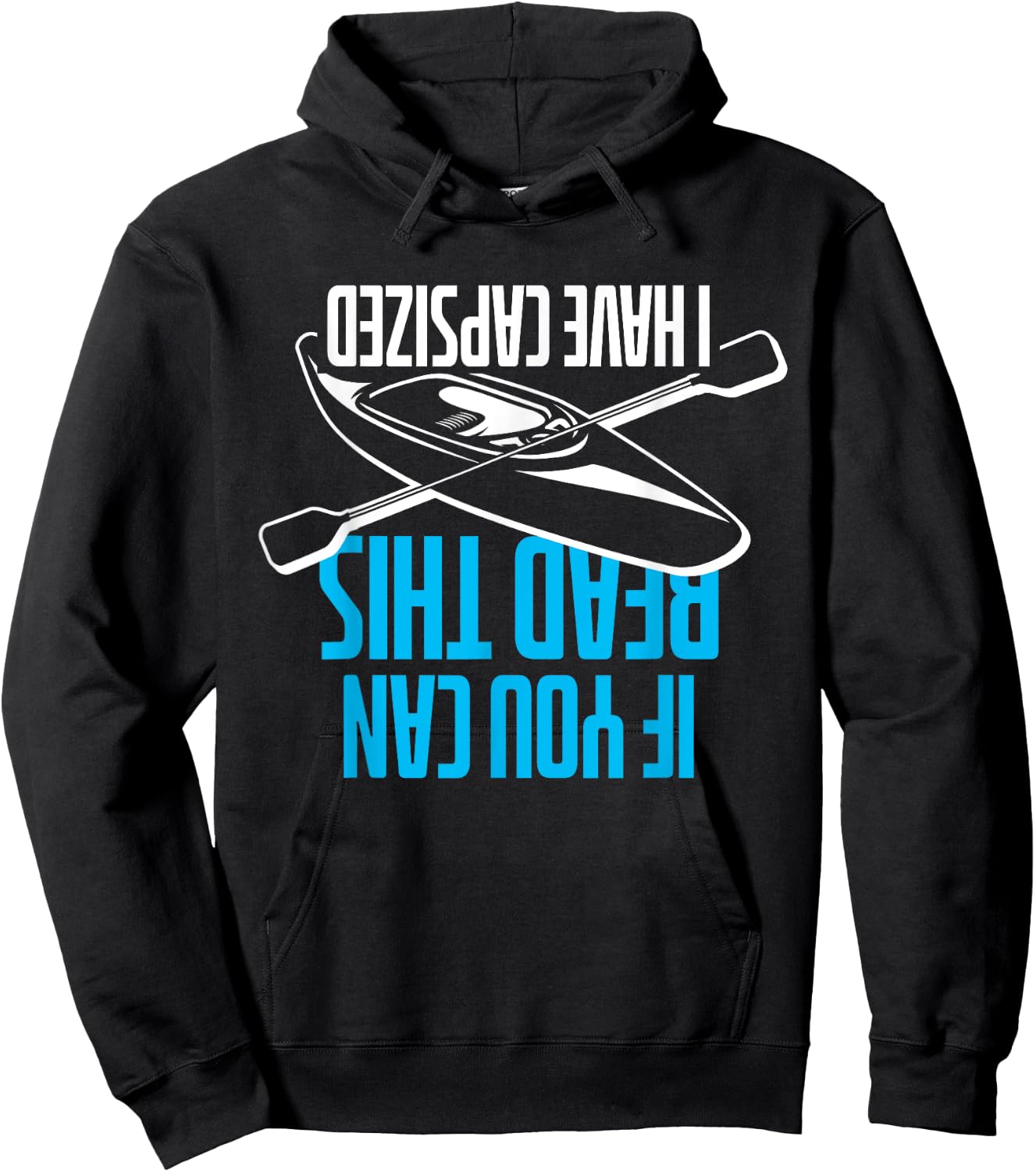 If You Can Read This I Have Capsized - Funny Kayak Hoodie - Hoodie | Black