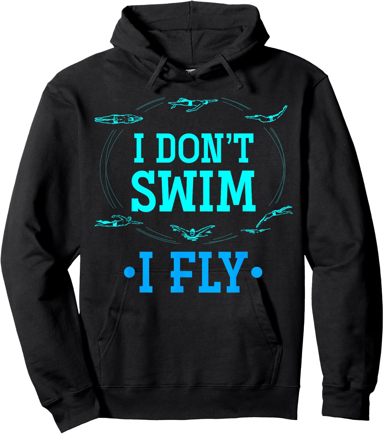 I Dont Swim I Fly Funny Swim Aquatic Sport Swimmer Swimming Hoodie - Hoodie | Black