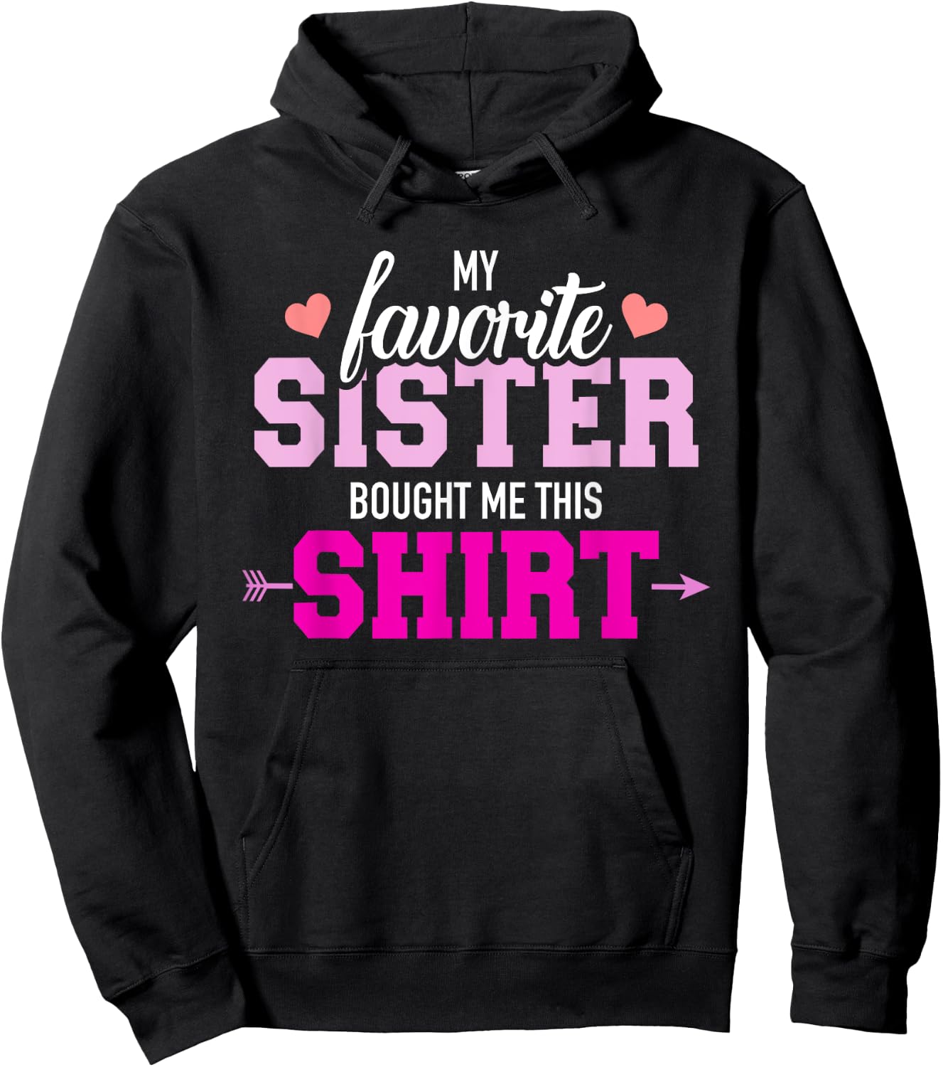 My favorite Sister bought me this gift Hoodie - Hoodie | Black