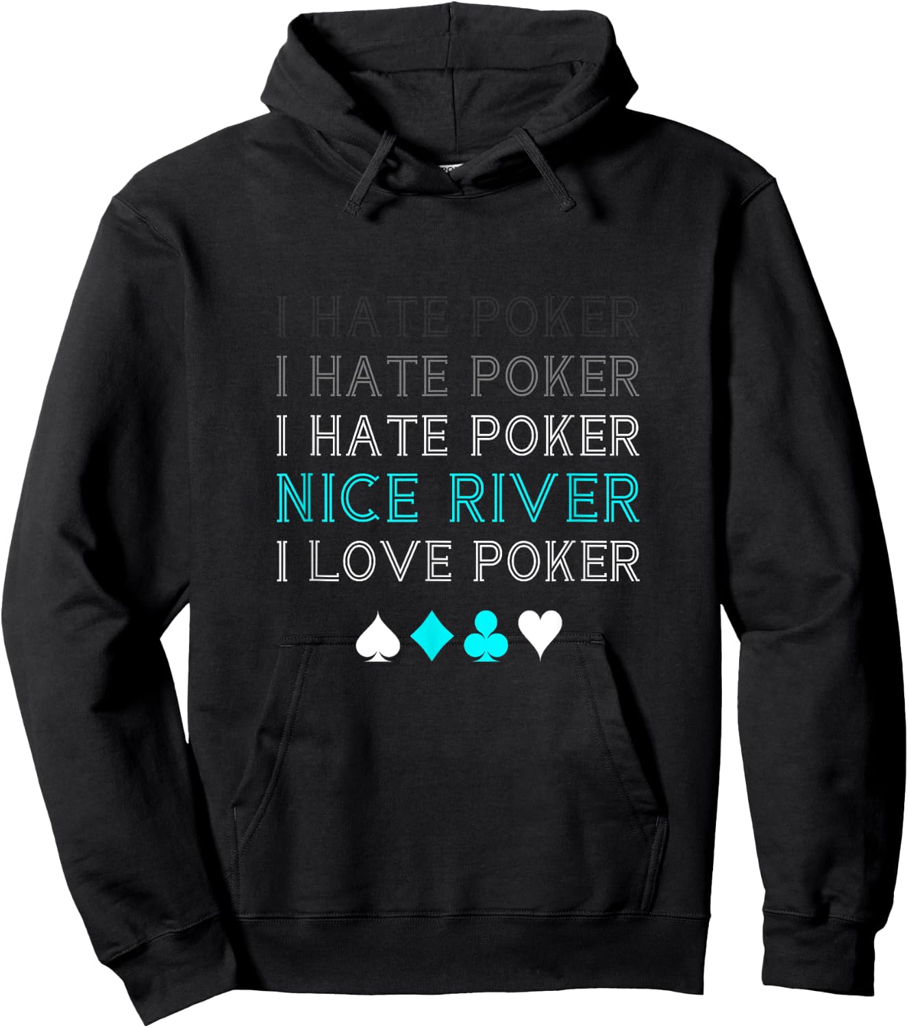 Funny I Hate Poker I Hate Poker Nice River I Love Poker Hoodie - Hoodie | Black
