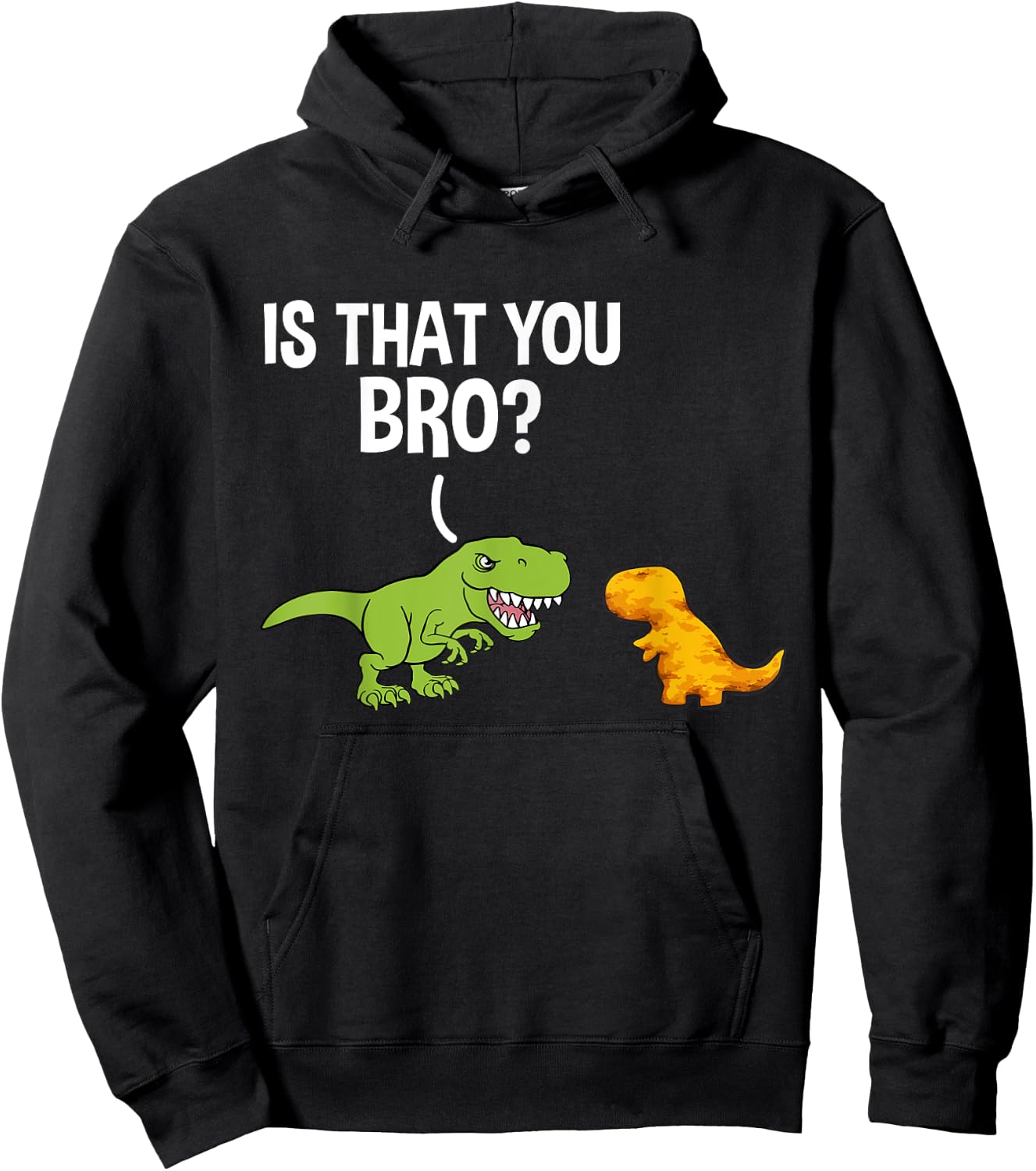 Dino Nuggets Is That You Bro Dinosaur Chicken Nugget Hoodie - Hoodie | Black