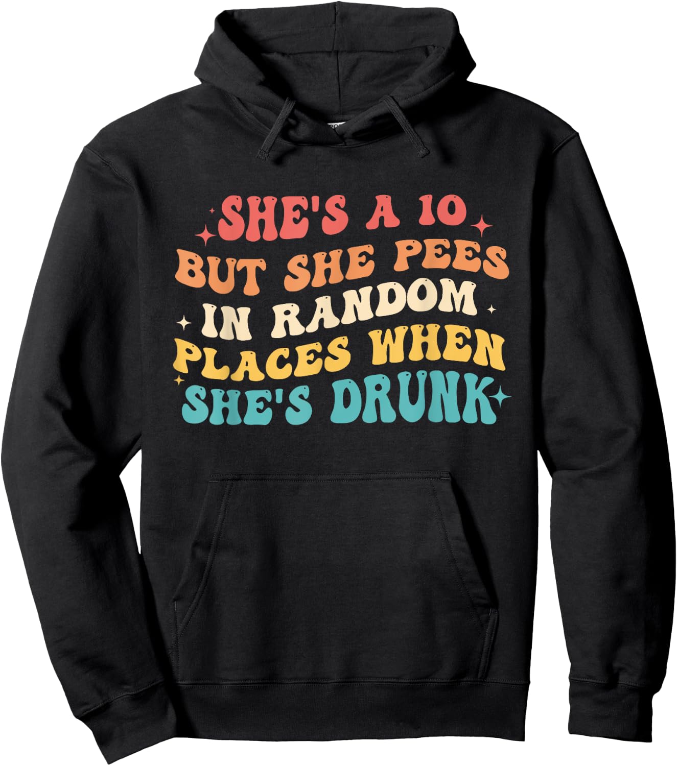 She's A 10 But She Pees In Random Places When She's Drunk Hoodie - Hoodie | Black