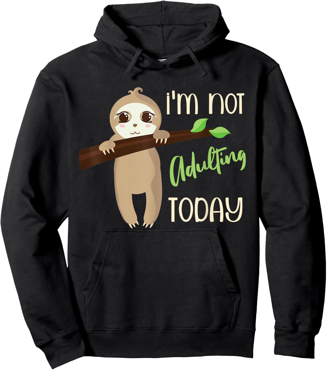 I'm Not Adulting Today, Cute Baby Sloth Hoodie - Hoodie | Black