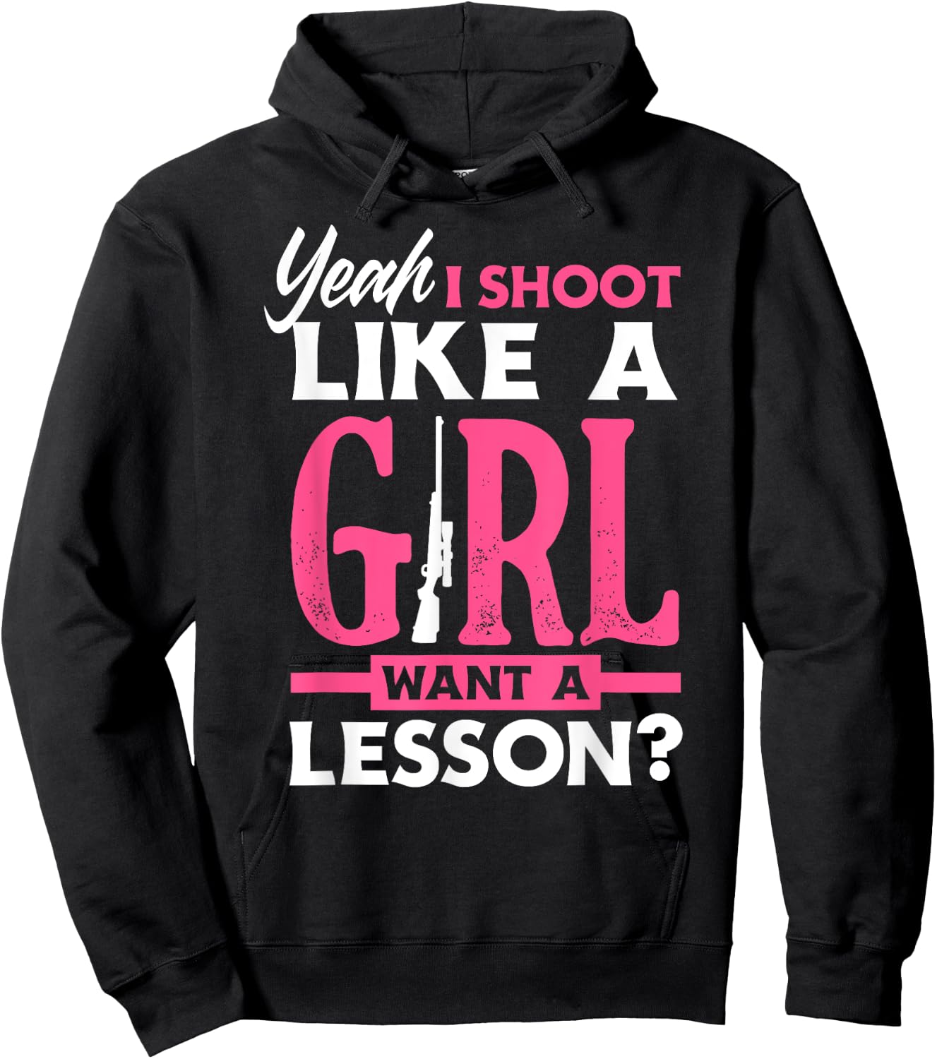 Yeah I Shoot Like A Girl Want A Lesson? Funny Girls Hunter Hoodie - Hoodie | Black
