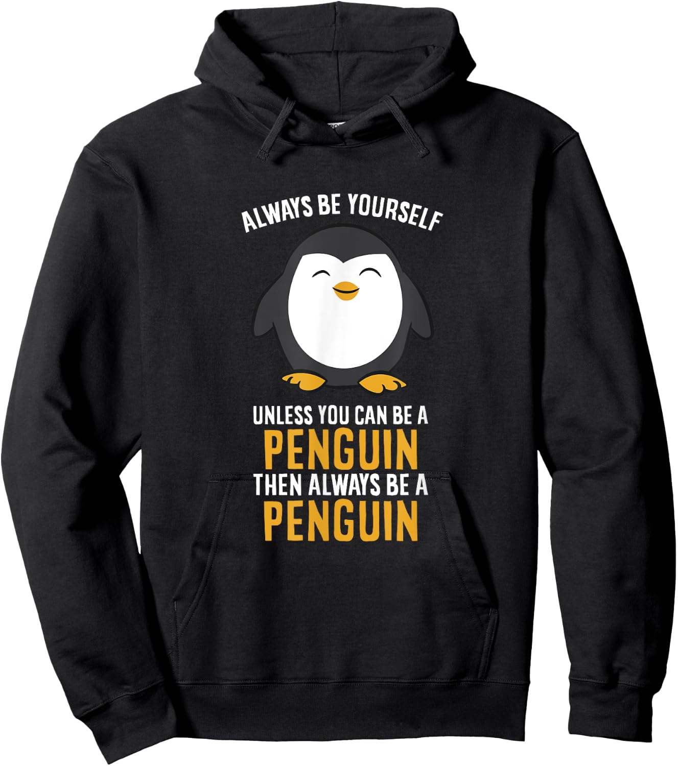 Always Be Yourself Unless You Can Be A Penguin Hoodie - Hoodie | Black