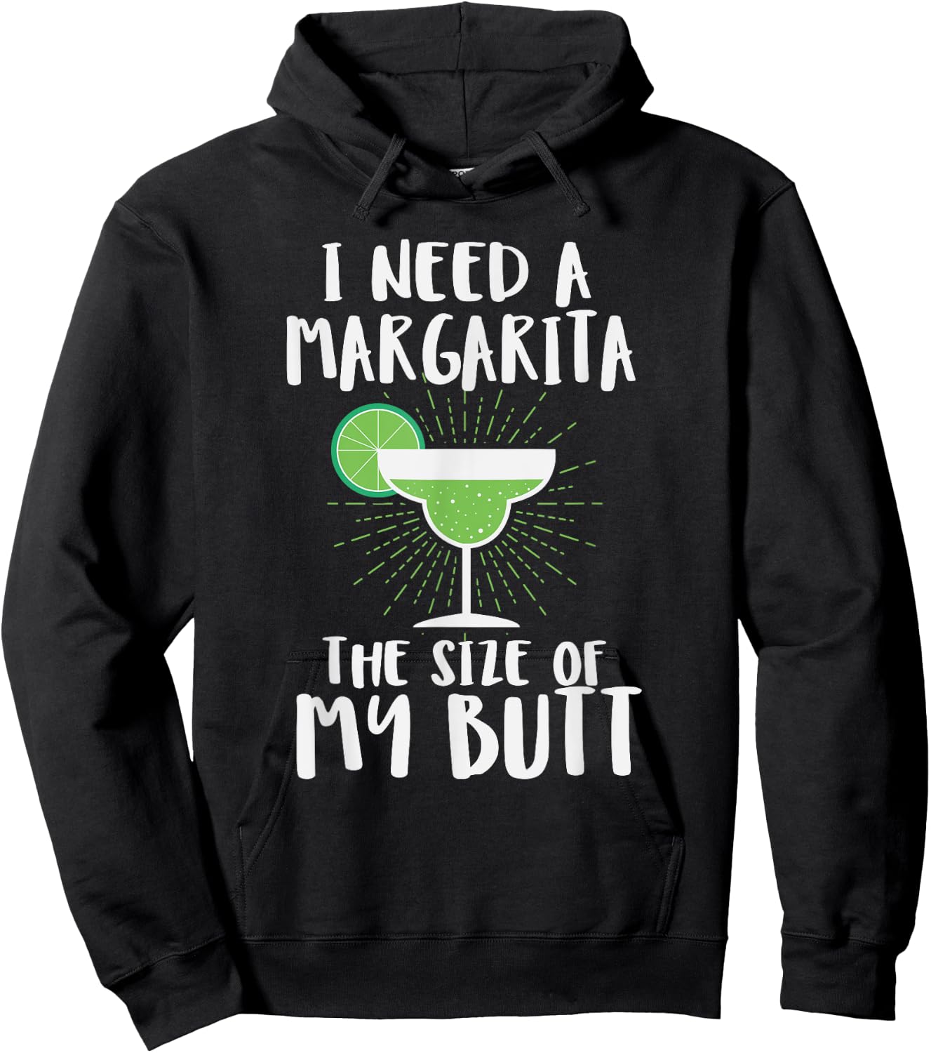 I Need A Margarita The Size Of My Butt Funny Drink Hoodie - Hoodie | Black