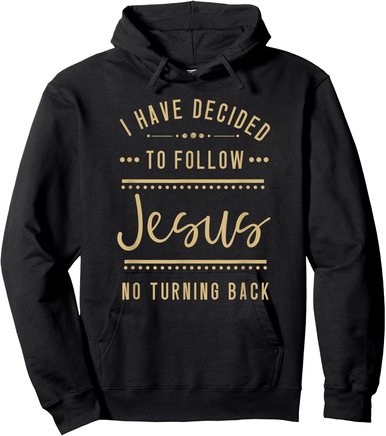 I Have Decided to Follow Jesus No Turning Back New Convert Hoodie - Hoodie | Black