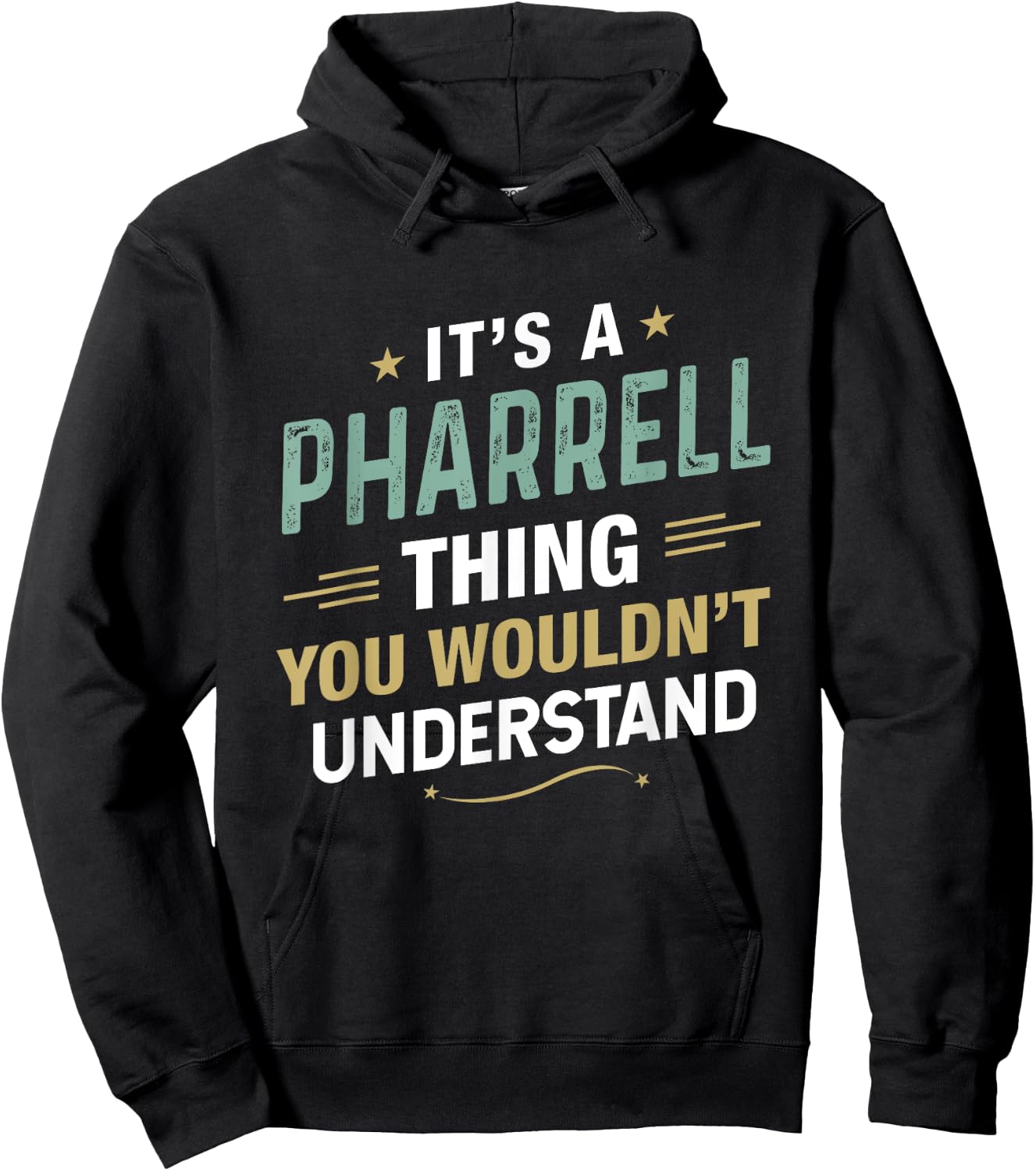 It’s a Pharrell Thing you wouldn’t understand First Name Hoodie - Hoodie | Black