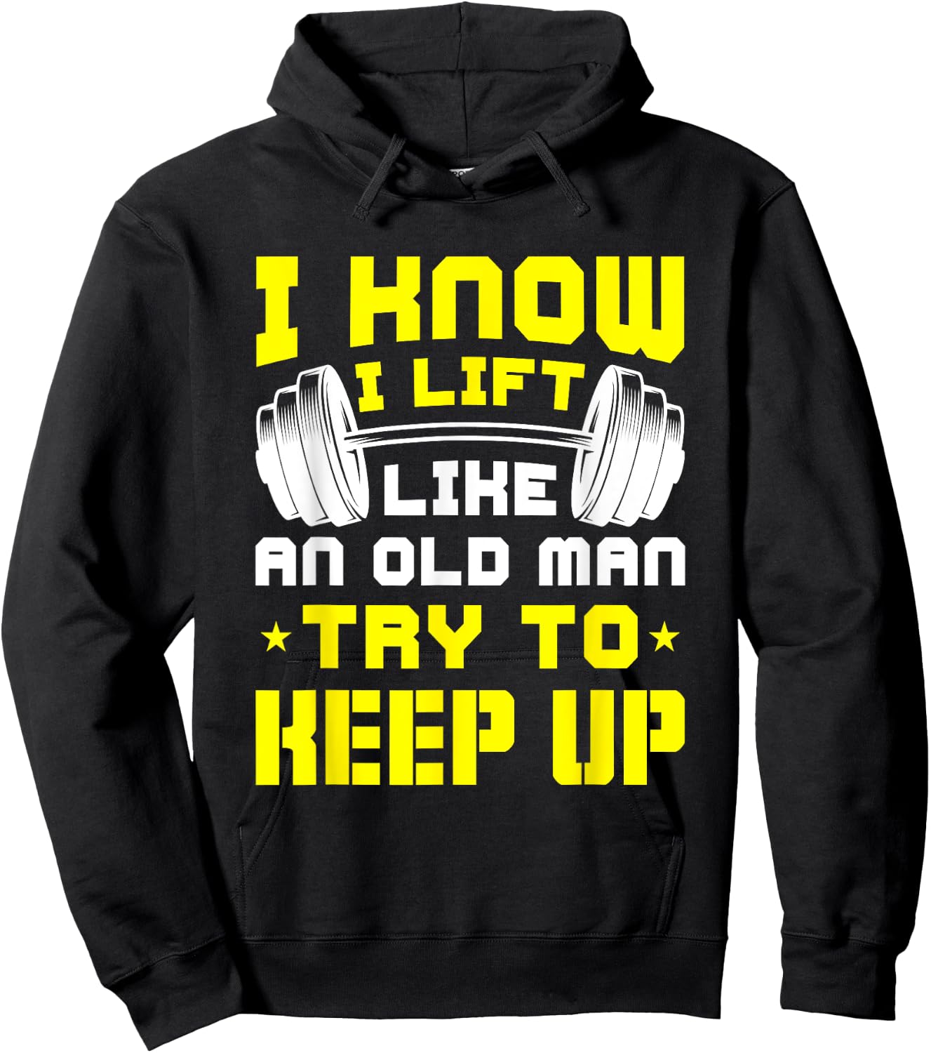 I Know I Lift Like An Old Man Try To Keep Up Gym Fitness Hoodie - Hoodie | Black