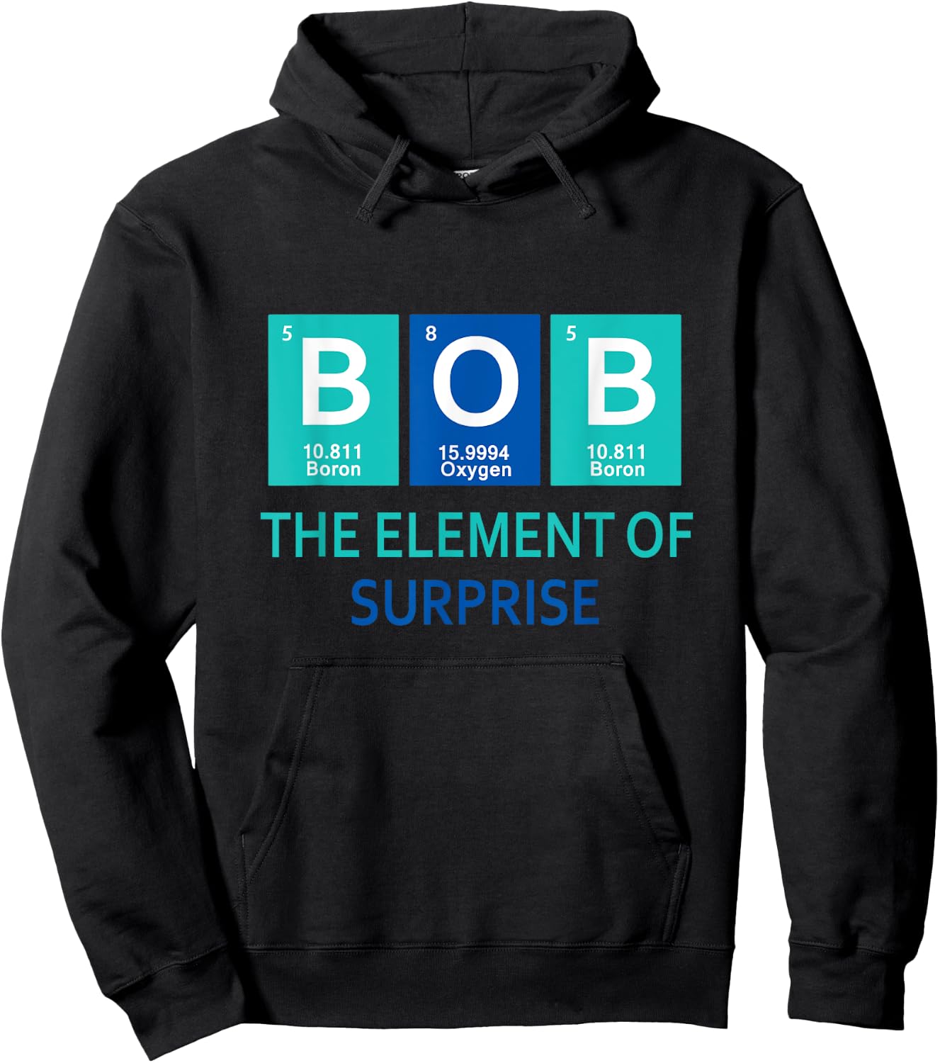 I'm Bob The element of surprise Periodic table gift funny Hoodie - Hoodie | Black