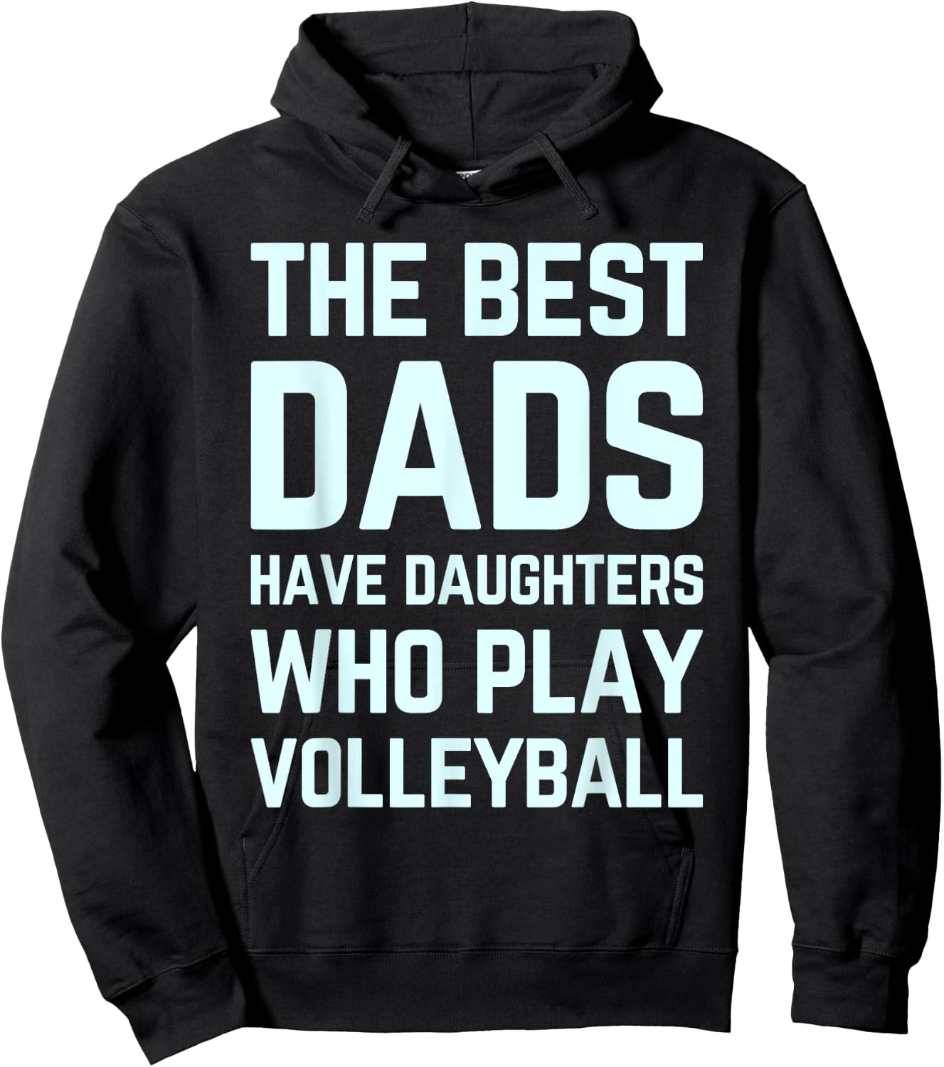 The Best Dads Have Daughters Who Play Volleyball Fathers Day Hoodie - Hoodie | Black