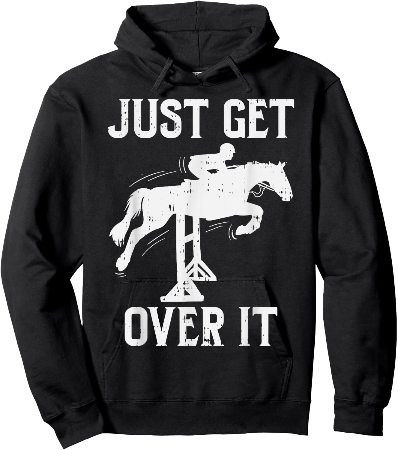 Just Get Over It Horse Show Horseback Riding Equestrian Gift Hoodie - Hoodie | Black