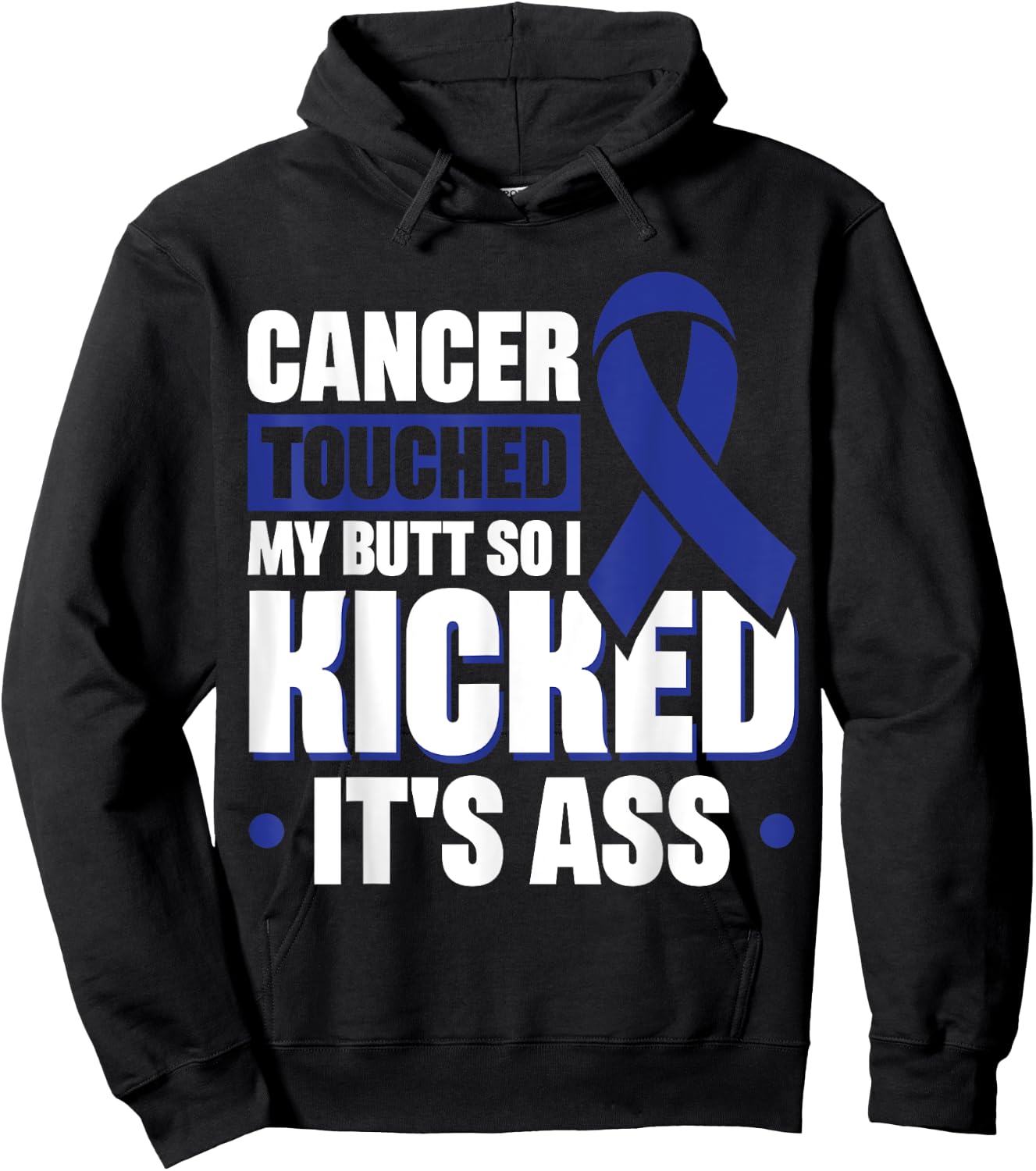 Cancer Touched My Butt So I Kicked It's Ass Hoodie - Hoodie | Black