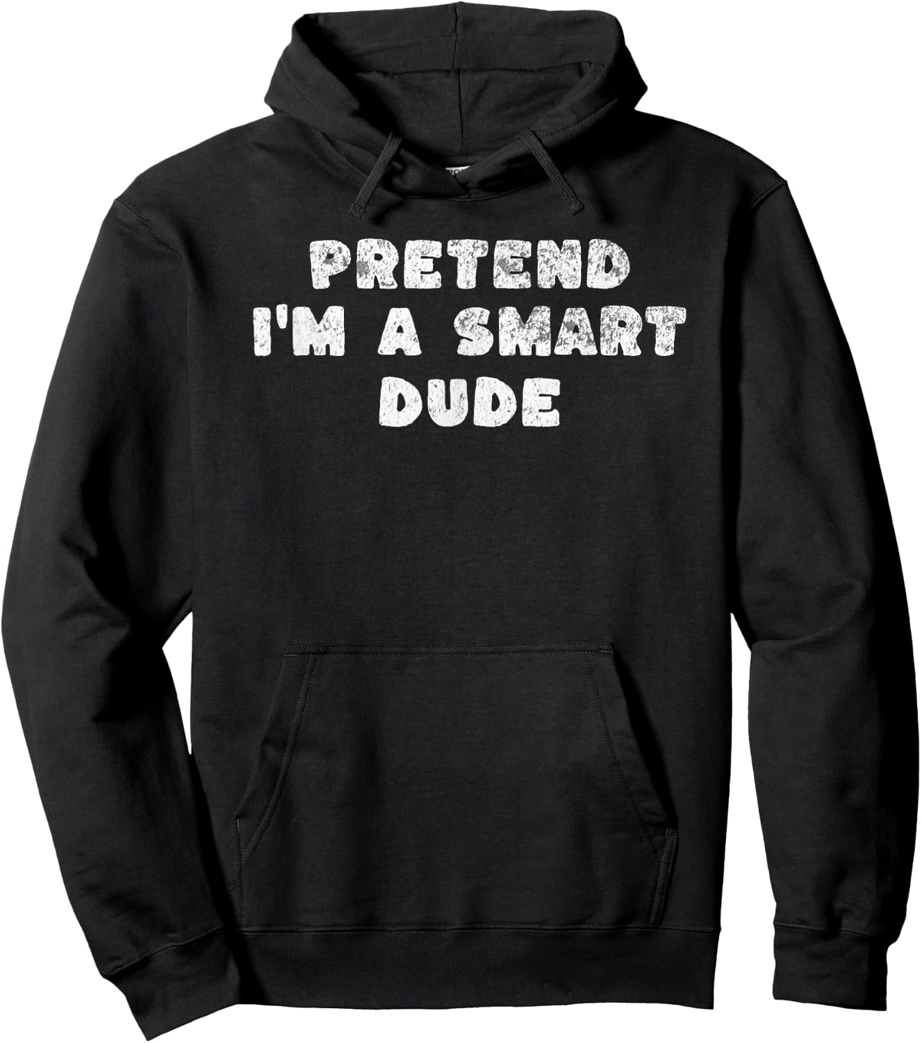 Pretend I'm A Smart Dude Sarcastic Funny Distressed Vintage Hoodie - Hoodie | Black