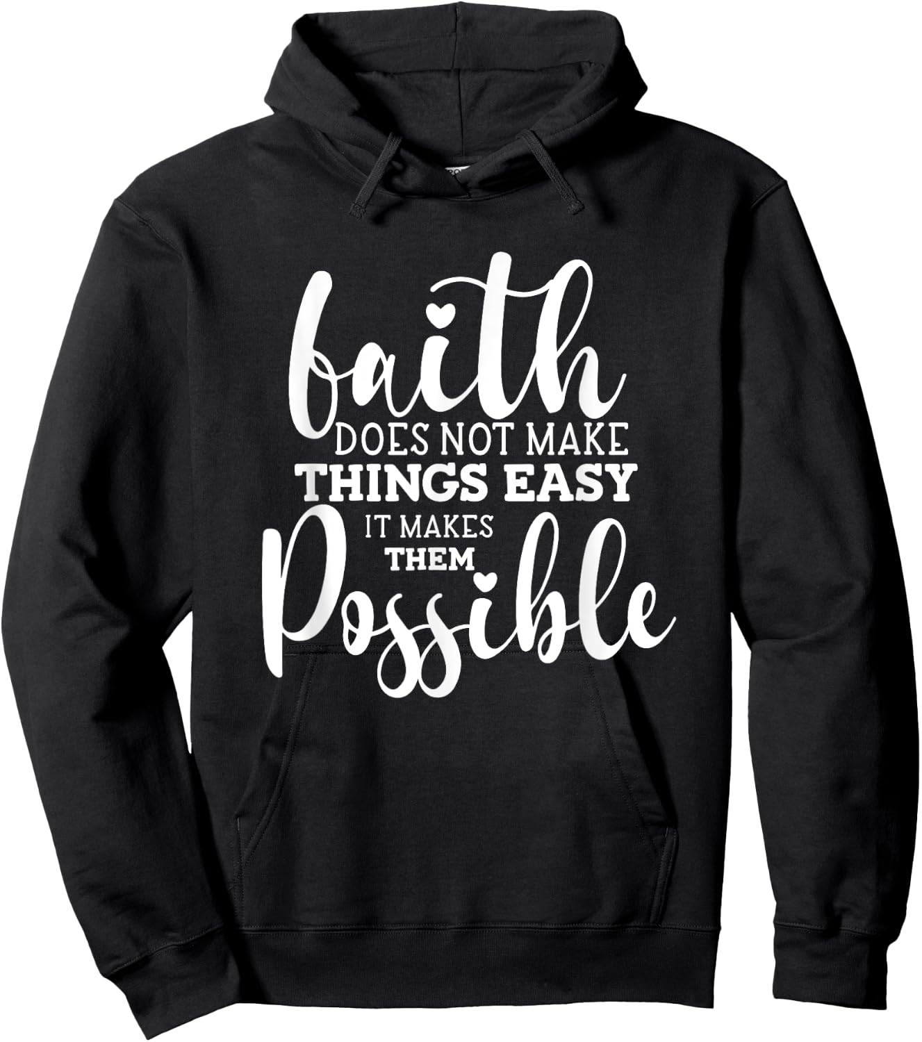 Faith Does Not Make Things Easy It Makes Them Possible Hoodie - Hoodie | Black