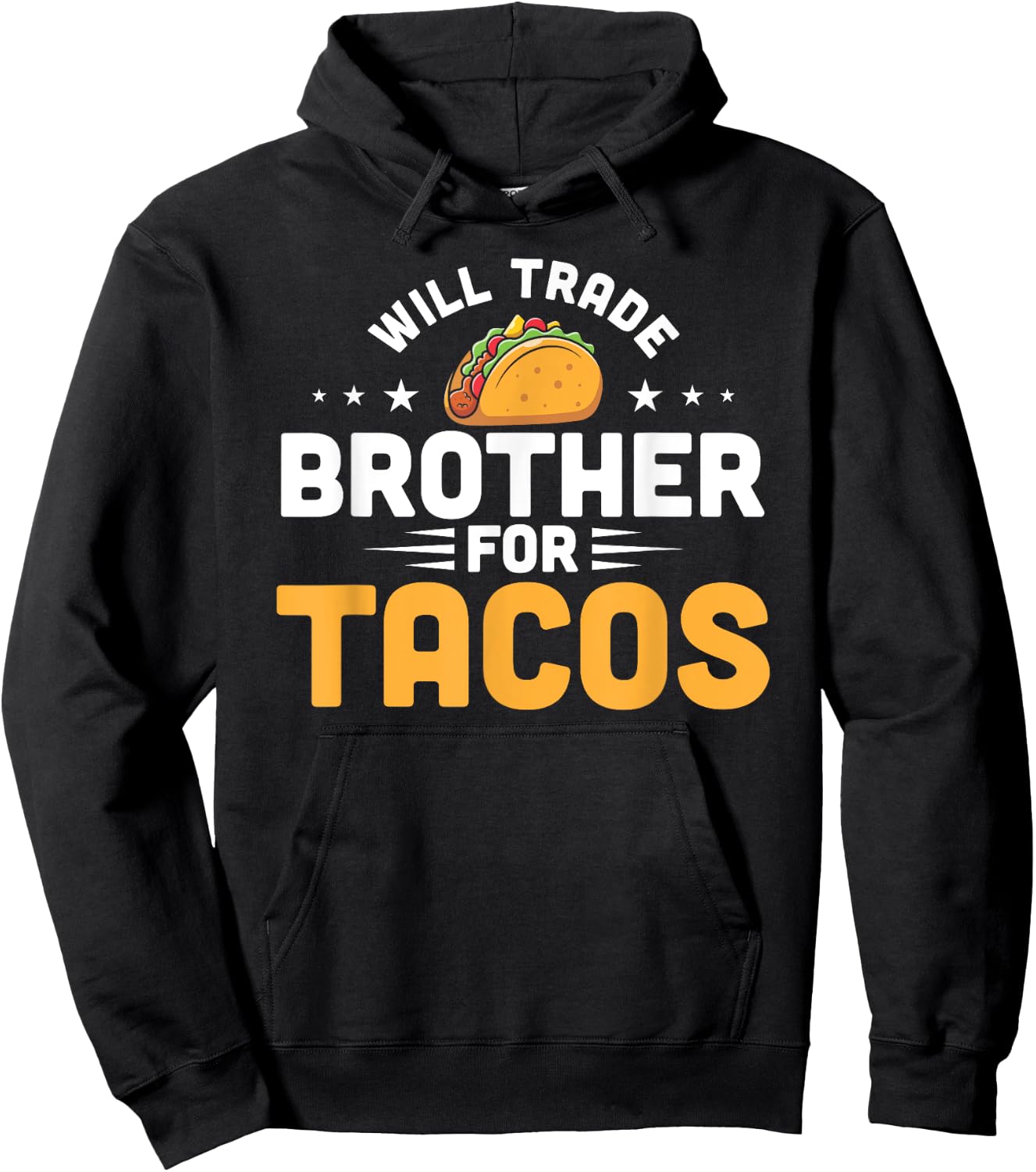 Will Trade Brother For Tacos Funny Humor Mexican Taco Lover Hoodie - Hoodie | Black