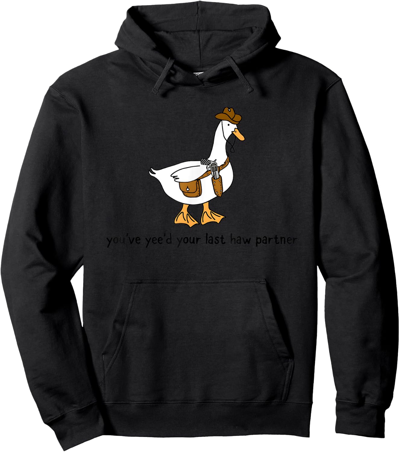 You’ve Yee’d Your Last Haw Partner Cowboy Duck Hoodie - Hoodie | Black
