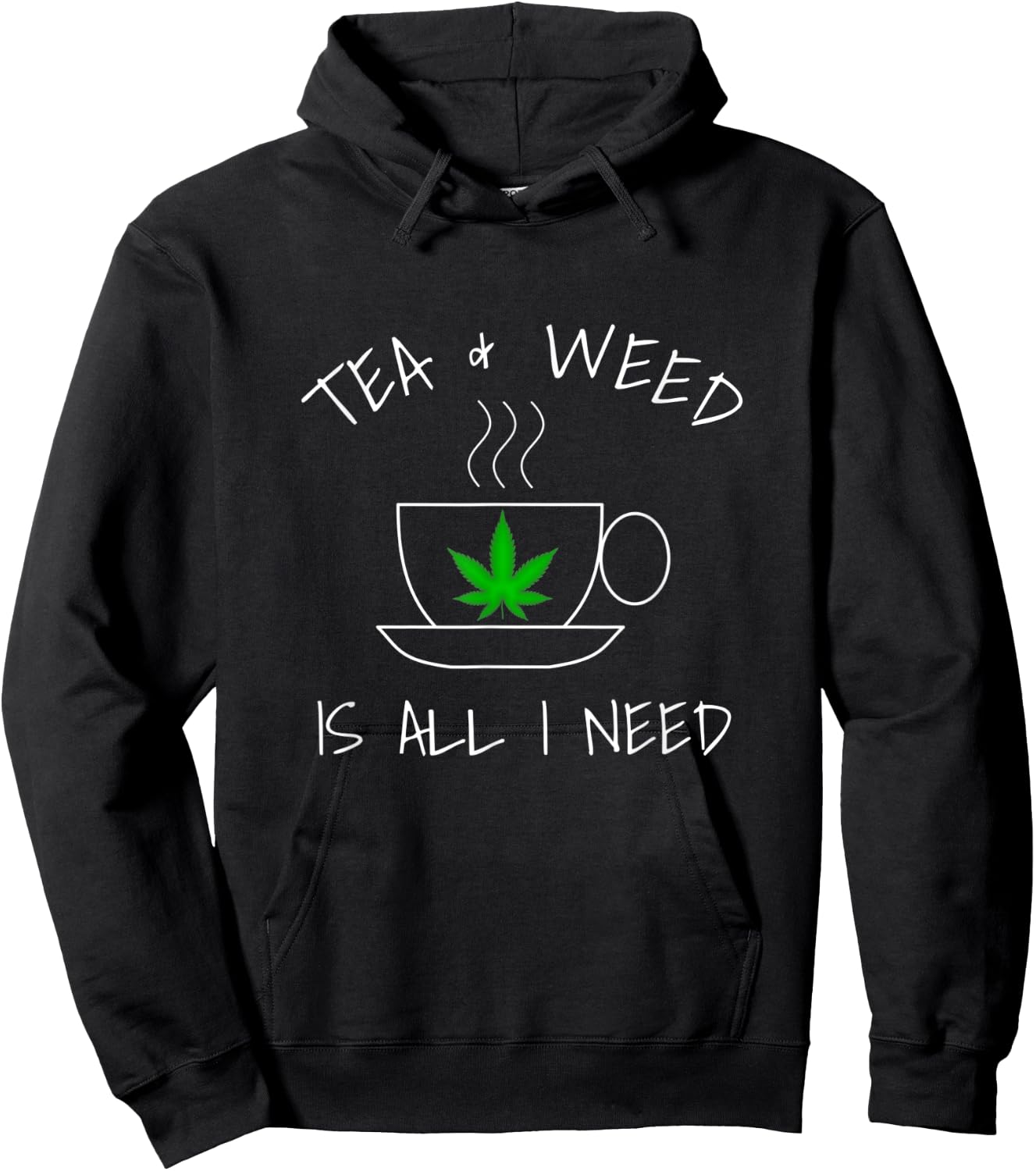 Tea & Weed Is All I Need Love Marijuana Tea Drinker Hoodie - Hoodie | Black