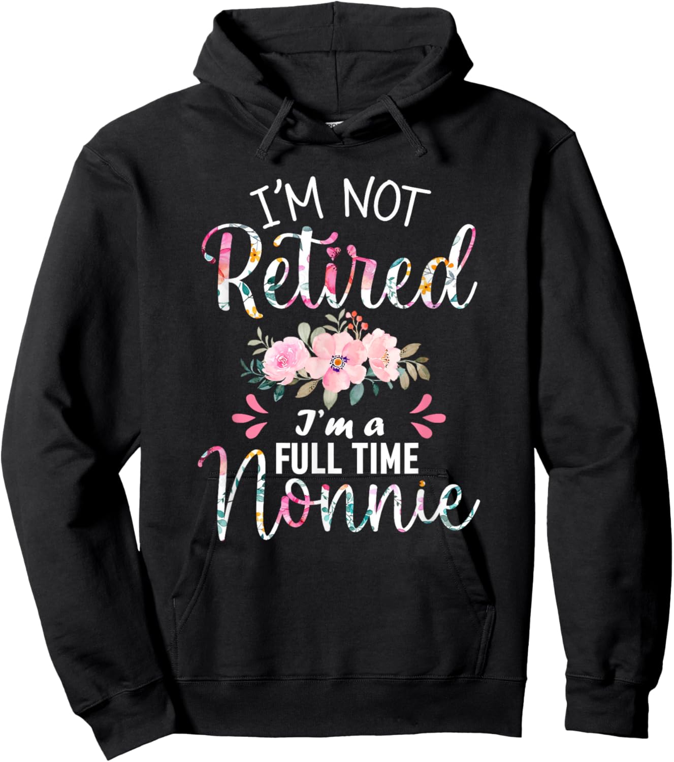 I'm Not Retired I'm a Full time Nonnie Retirement Grandma Hoodie - Hoodie | Black