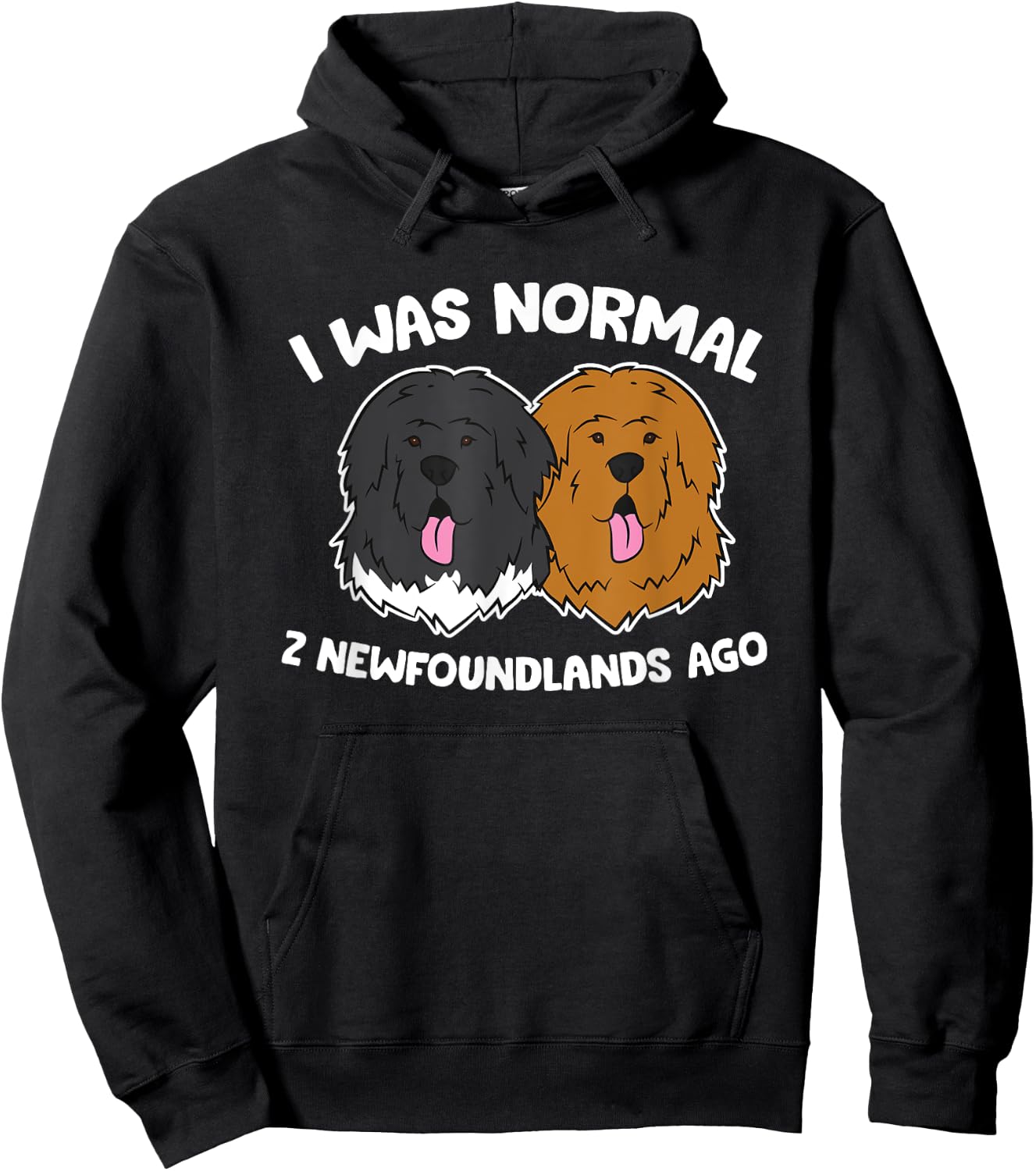 I Was Normal 2 Newfoundland Dogs Ago Hoodie - Hoodie | Black