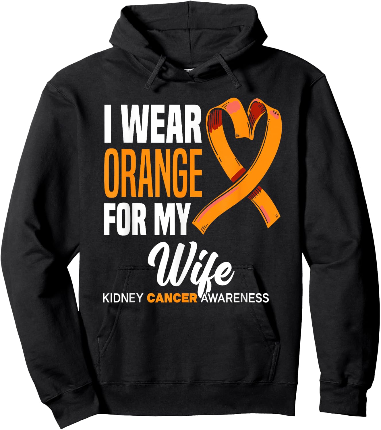 I Wear Orange For My Wife Kidney Cancer Awareness Hoodie - Hoodie | Black