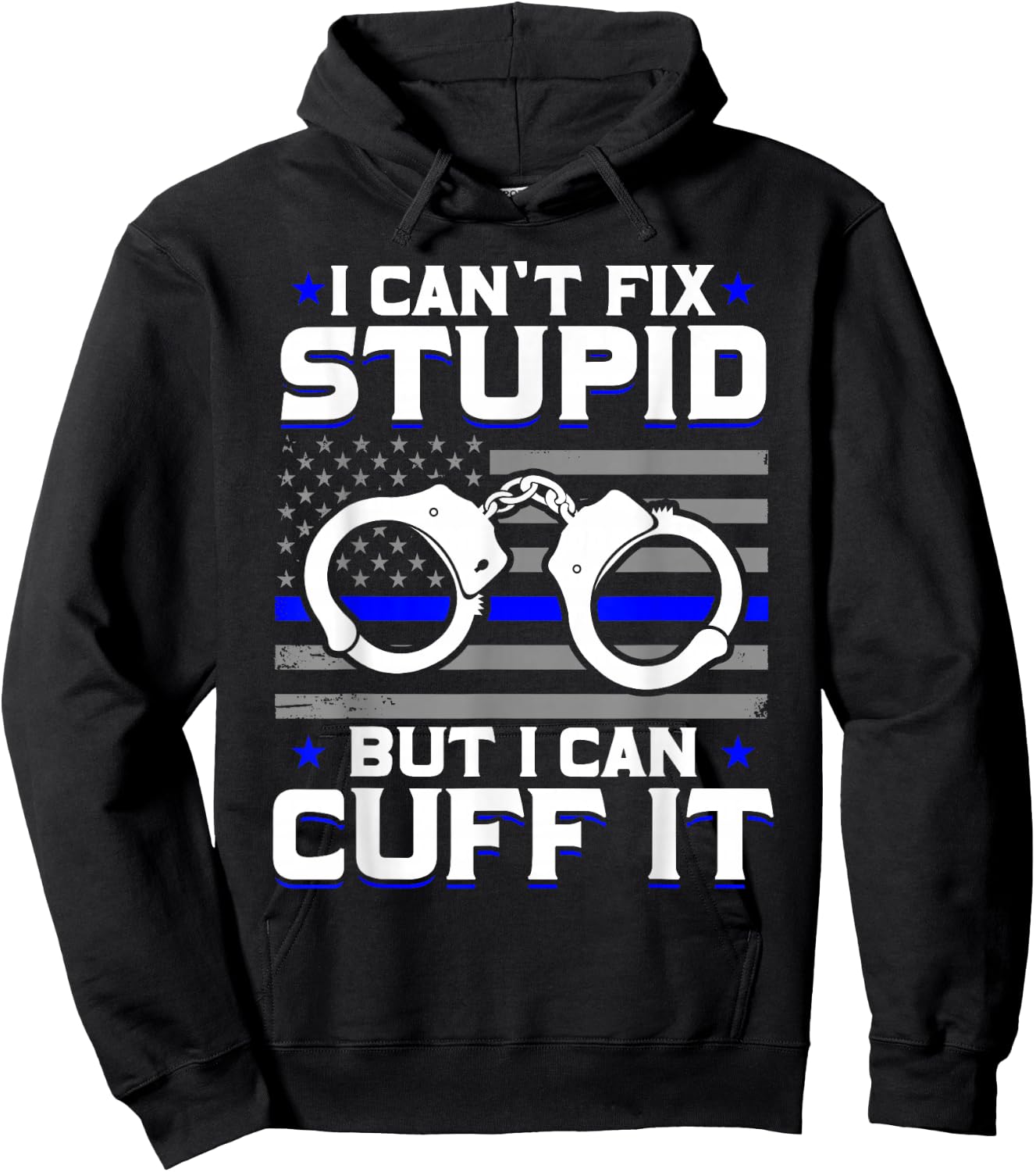 Cant Fix Stupid But I Can Cuff It Police Hoodie - Hoodie | Black