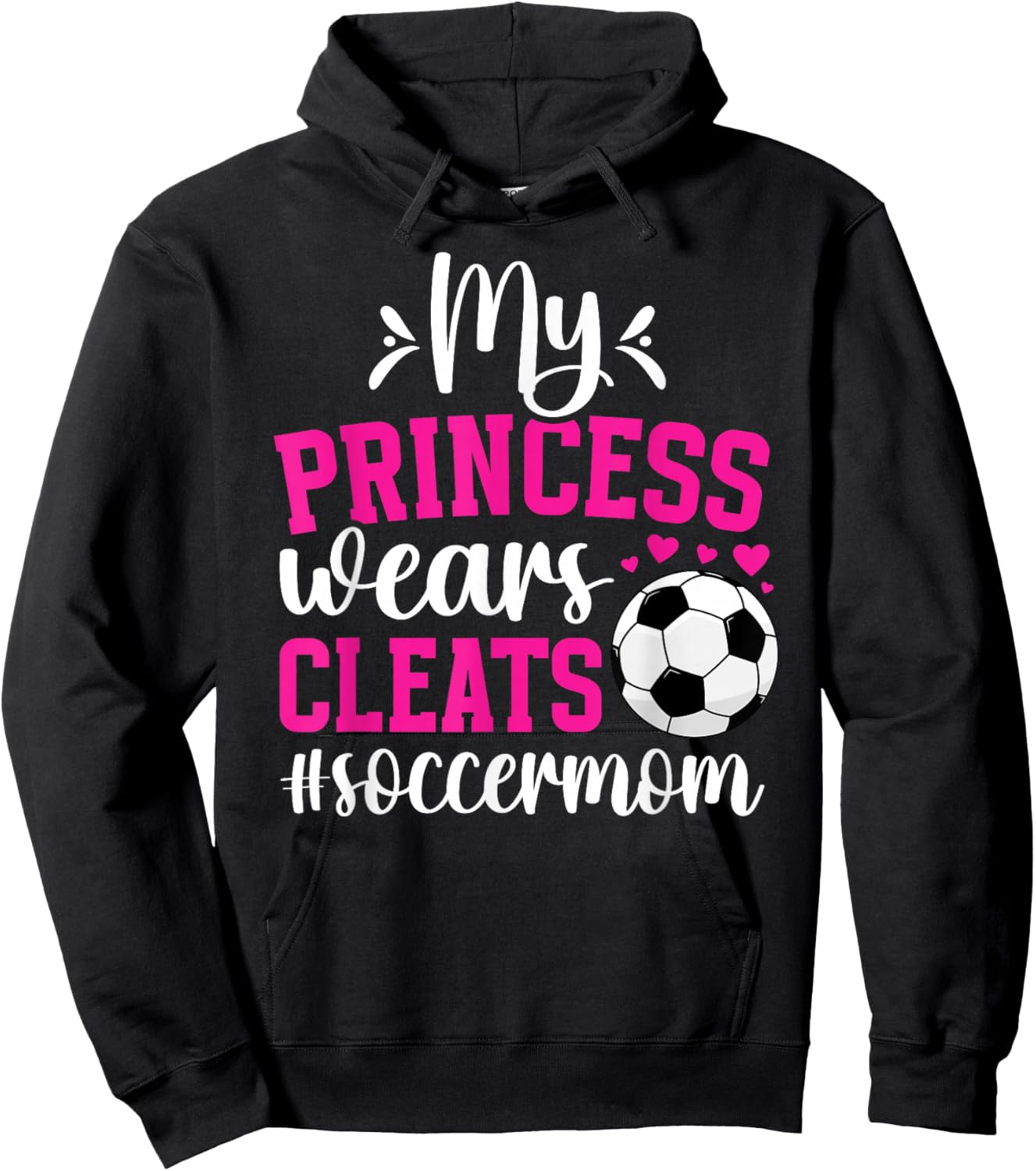 My Princess Wears Cleats Soccer Mom Of A Soccer Player Mama Hoodie - Hoodie | Black