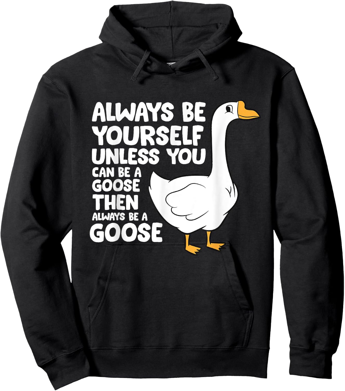 Always Be Yourself Unless You Can Be A Goose Hoodie - Hoodie | Black