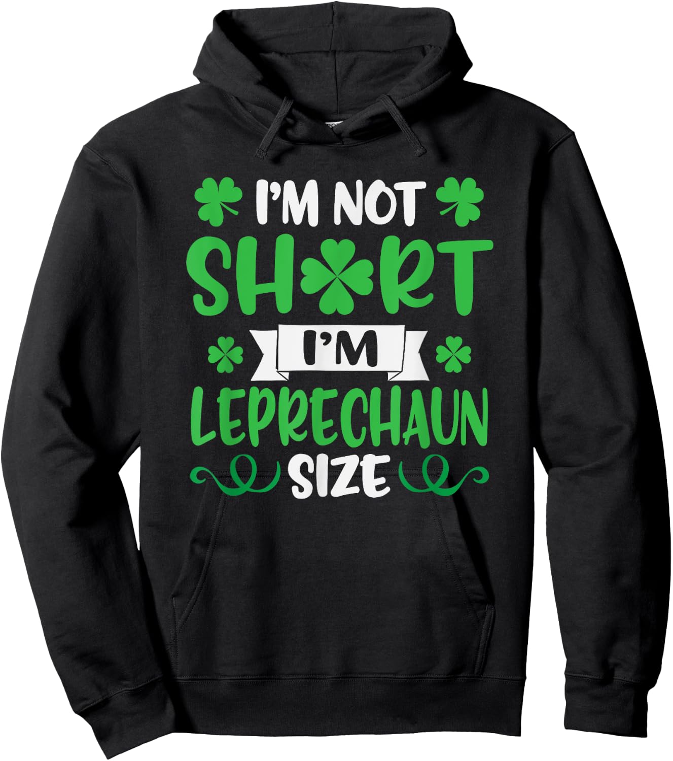 I'm Not Short I'm Leprechaun Size Funny St. Patty's Day Hoodie - Hoodie | Black