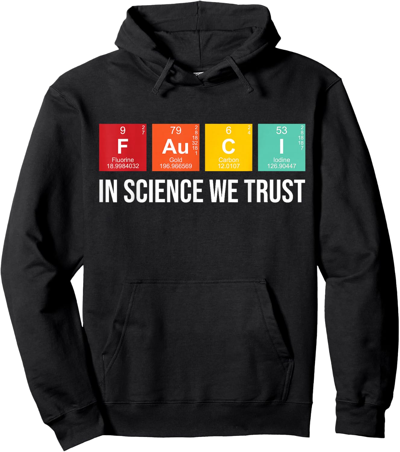 Fauci In Science We Trust Periodic Table Elements Funny Hoodie - Hoodie | Black