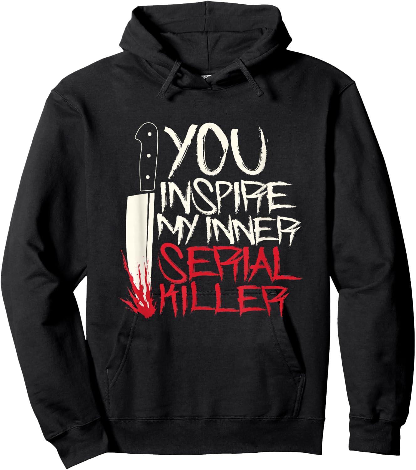 Funny You inspire my inner serial killer shirt Hoodie - Hoodie | Black