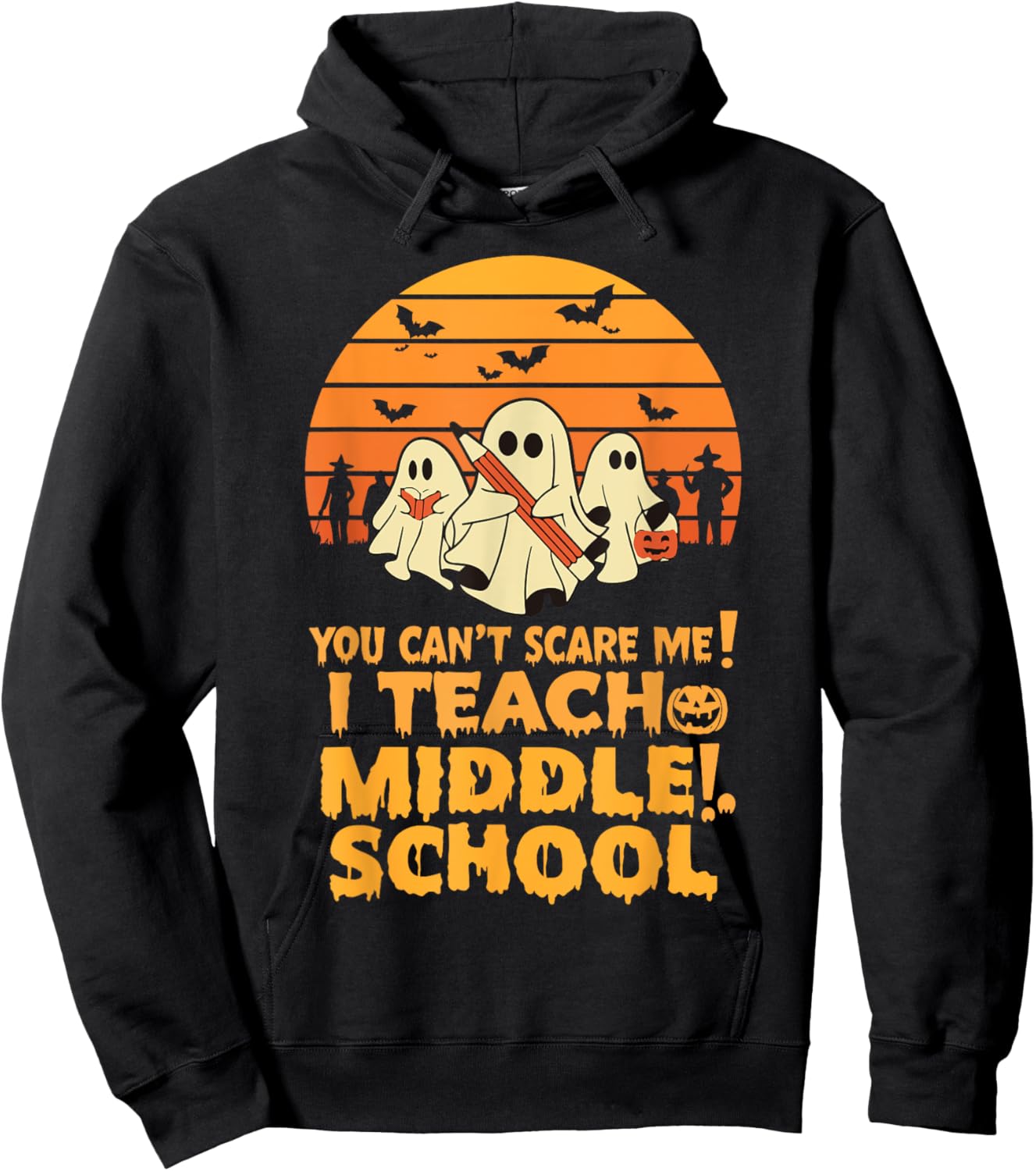 You Can't Scare Me I Teach Middle School Teacher Halloween Hoodie - Hoodie | Black
