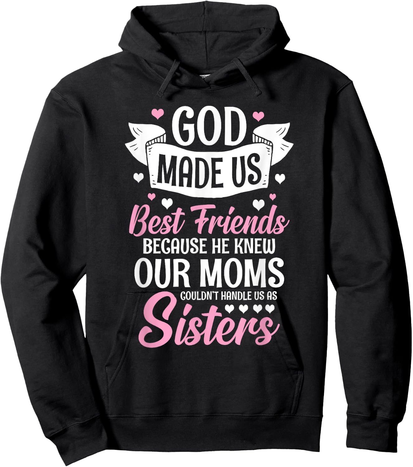 God Made Us Best Friends Because He Knew Our Moms Hoodie - Hoodie | Black