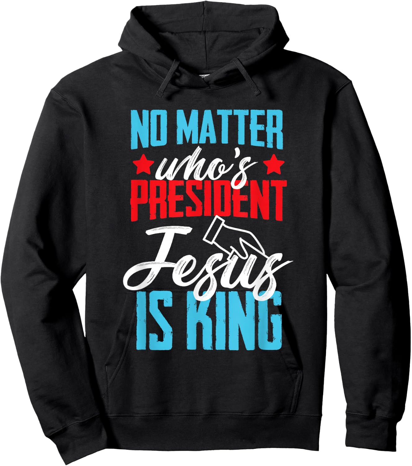 No matter who is president jesus is king Hoodie - Hoodie | Black