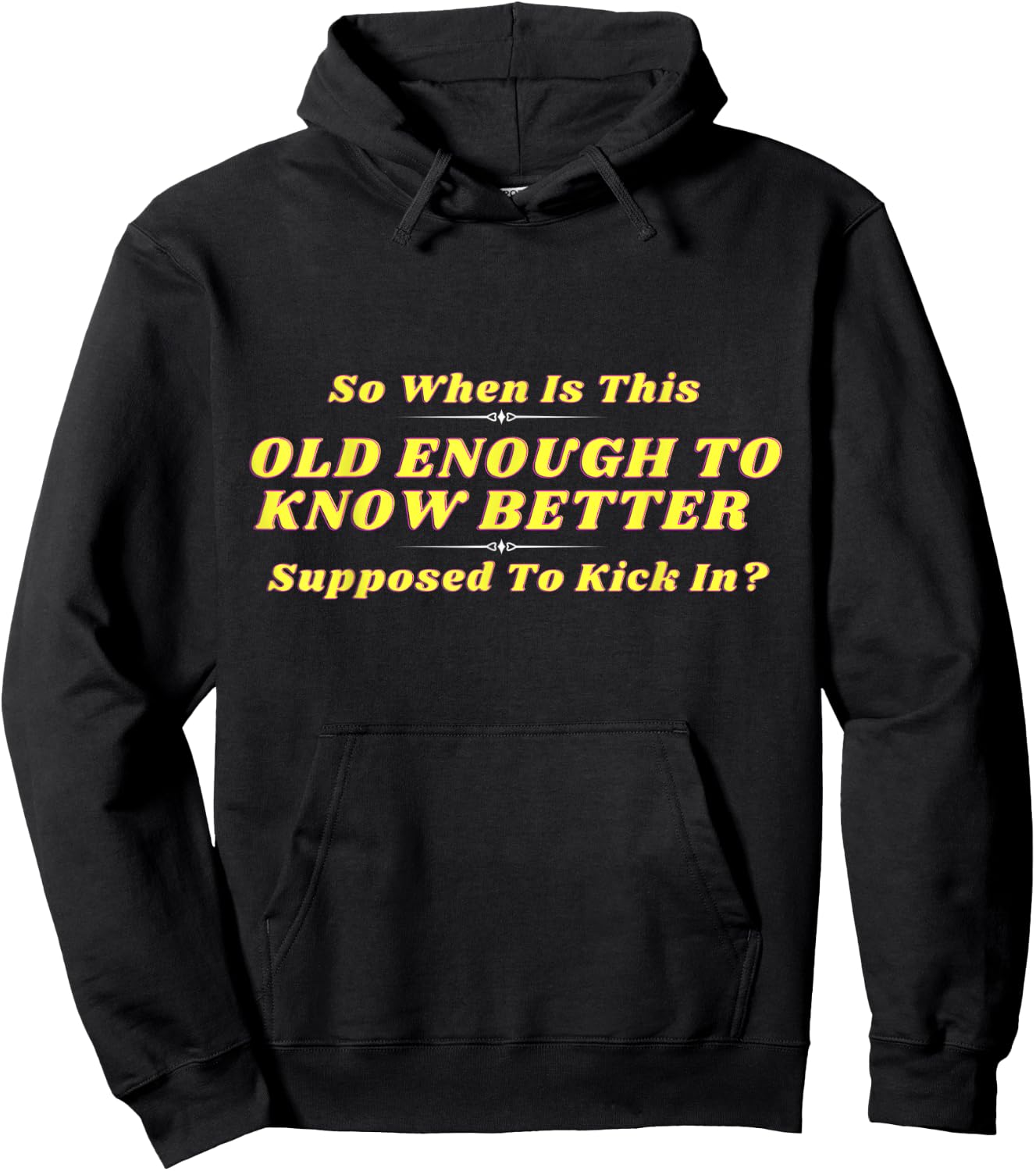 When Does Old Enough to Know Better Kick In? Comical Wisdom Hoodie - Hoodie | Black