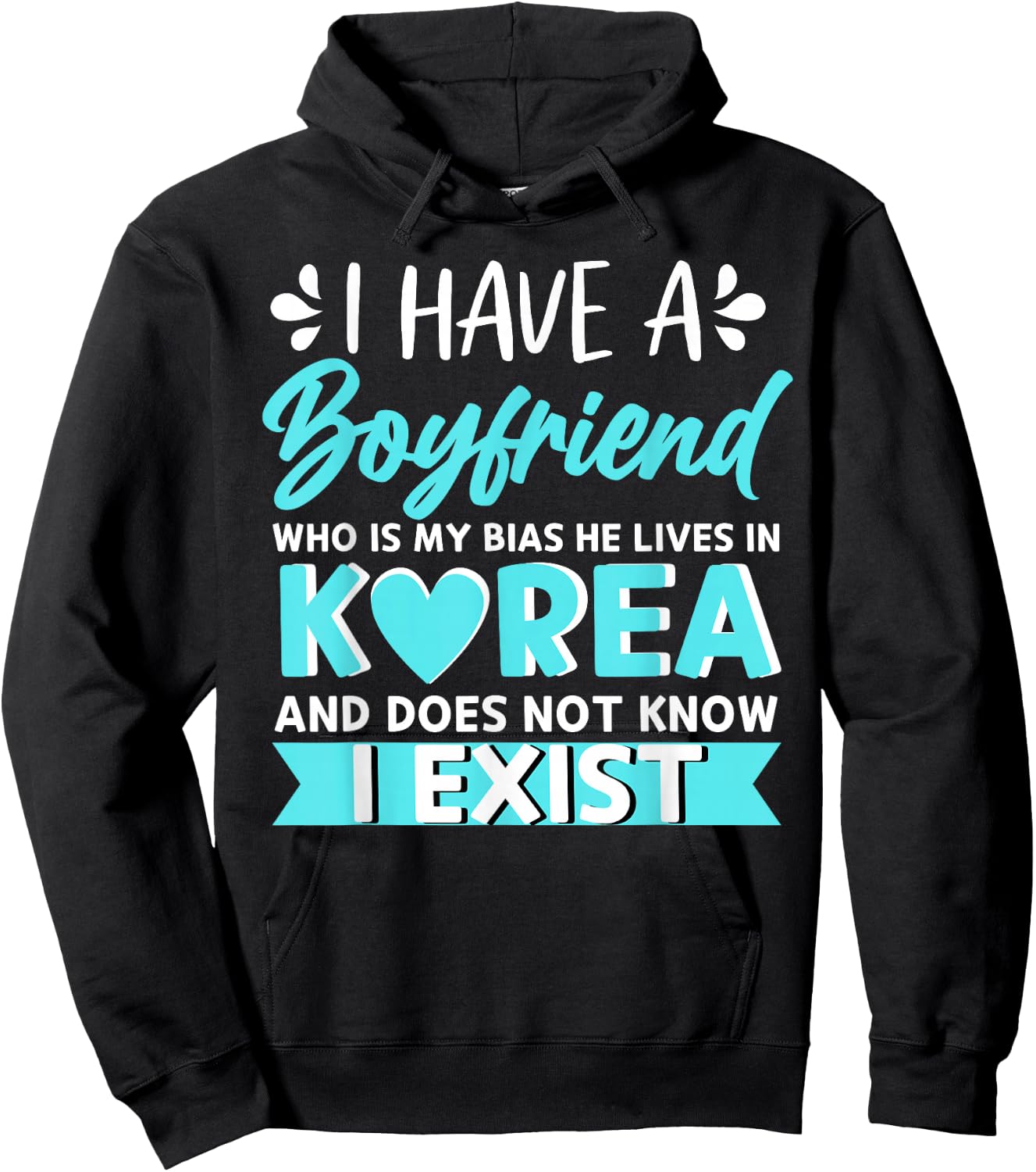 I Have A Boyfriend Who Is My Bias Korean Kdrama Kpop Lover Hoodie - Hoodie | Black