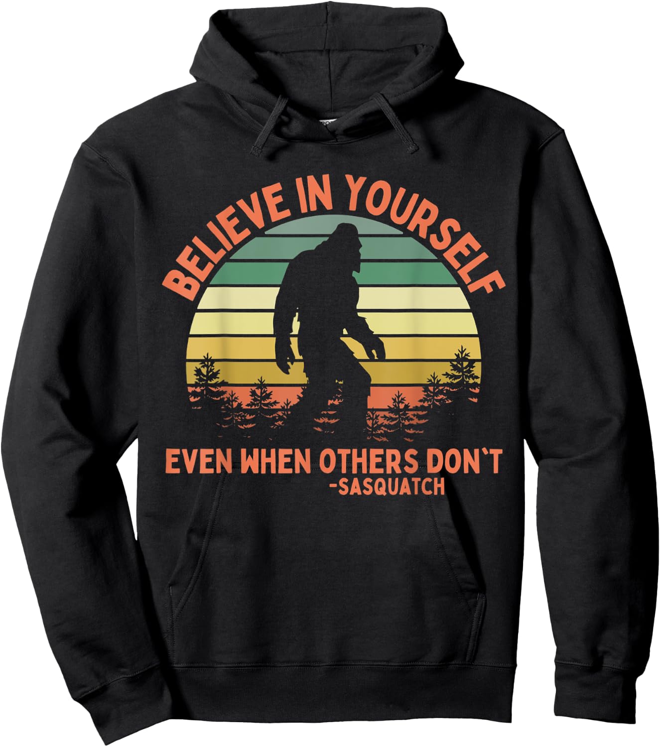 Believe In Yourself Sasquatch Funny Motivational Bigfoot Hoodie - Hoodie | Black