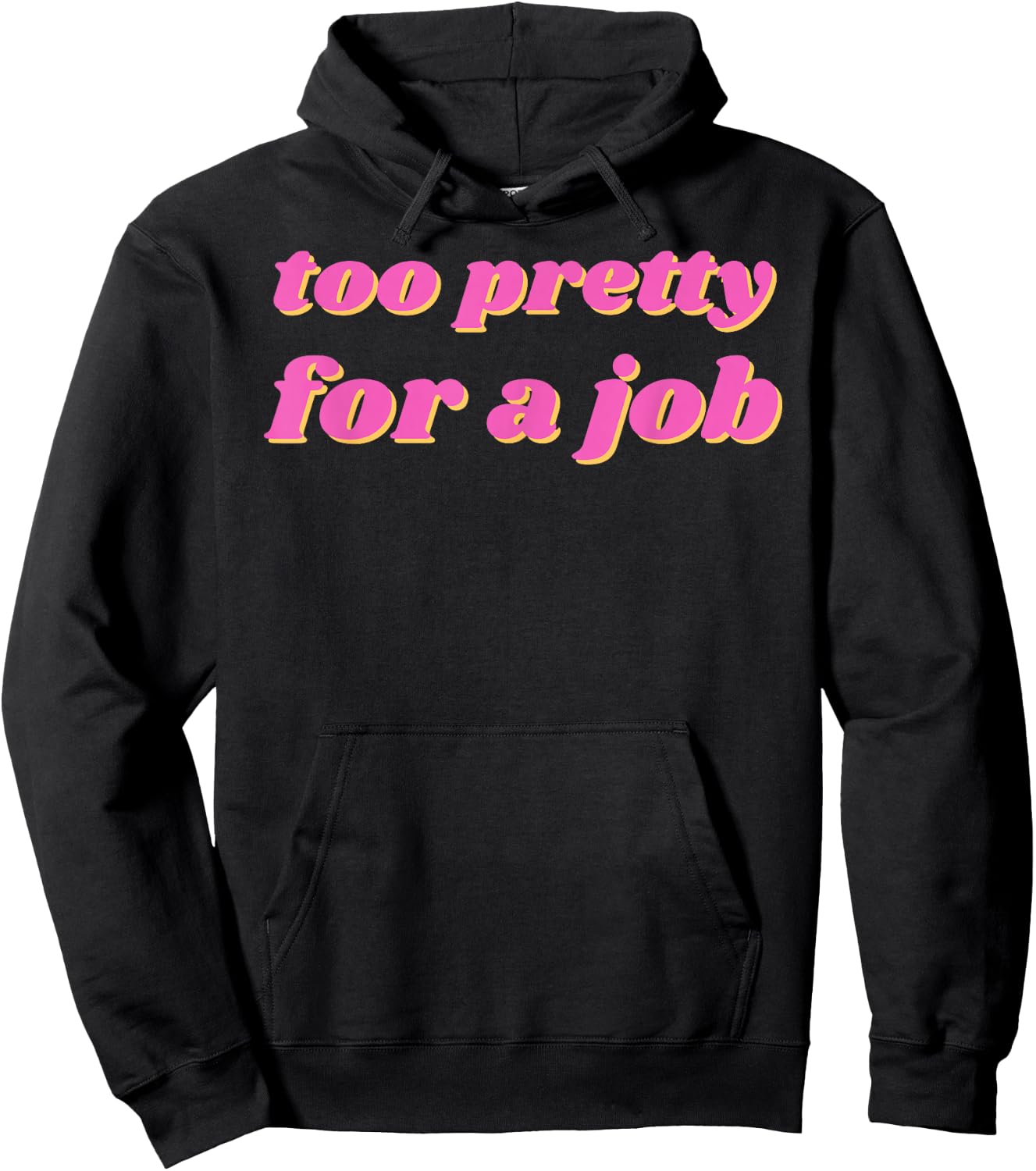 Y2K 2000s Aesthetic Clothing Funny Too Pretty For A Job , Small, White Hoodie - Hoodie | Black