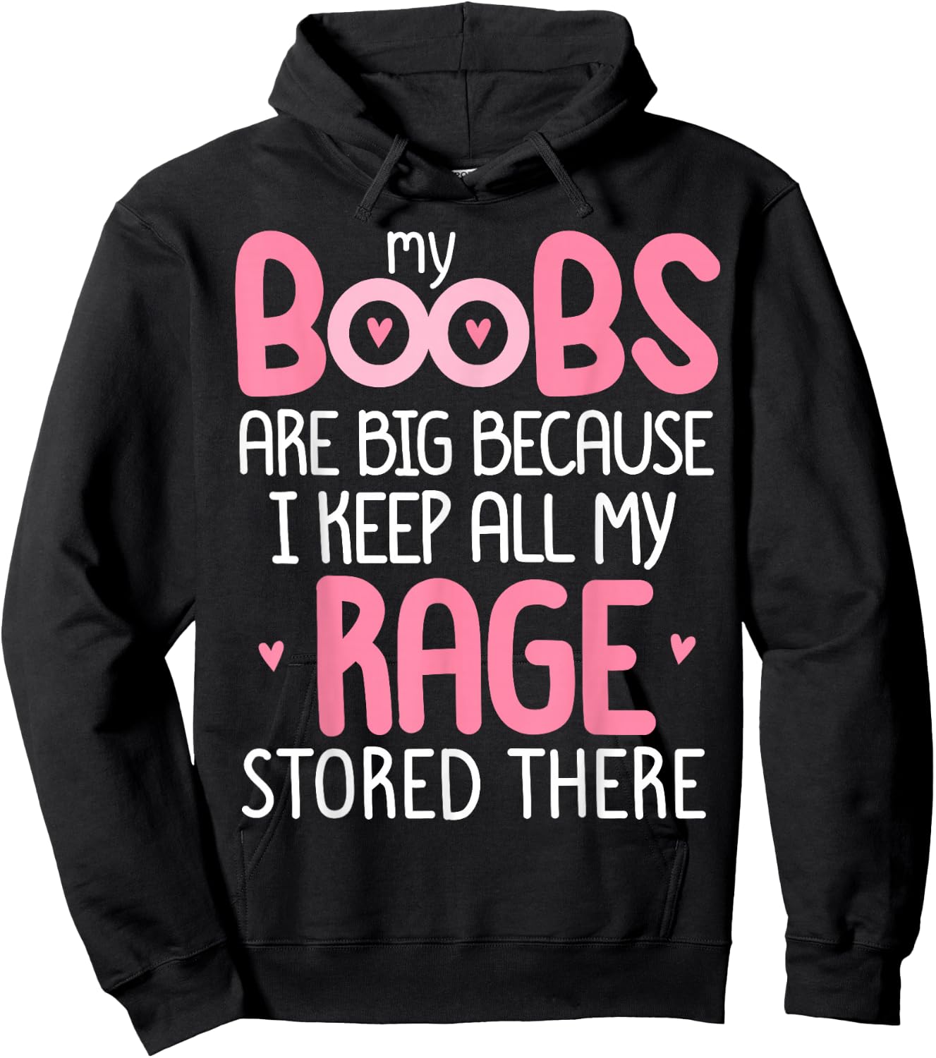 Pink MY BOOBS ARE BIG BECAUSE I KEEP ALL MY RAGE STORE THERE Hoodie - Hoodie | Black
