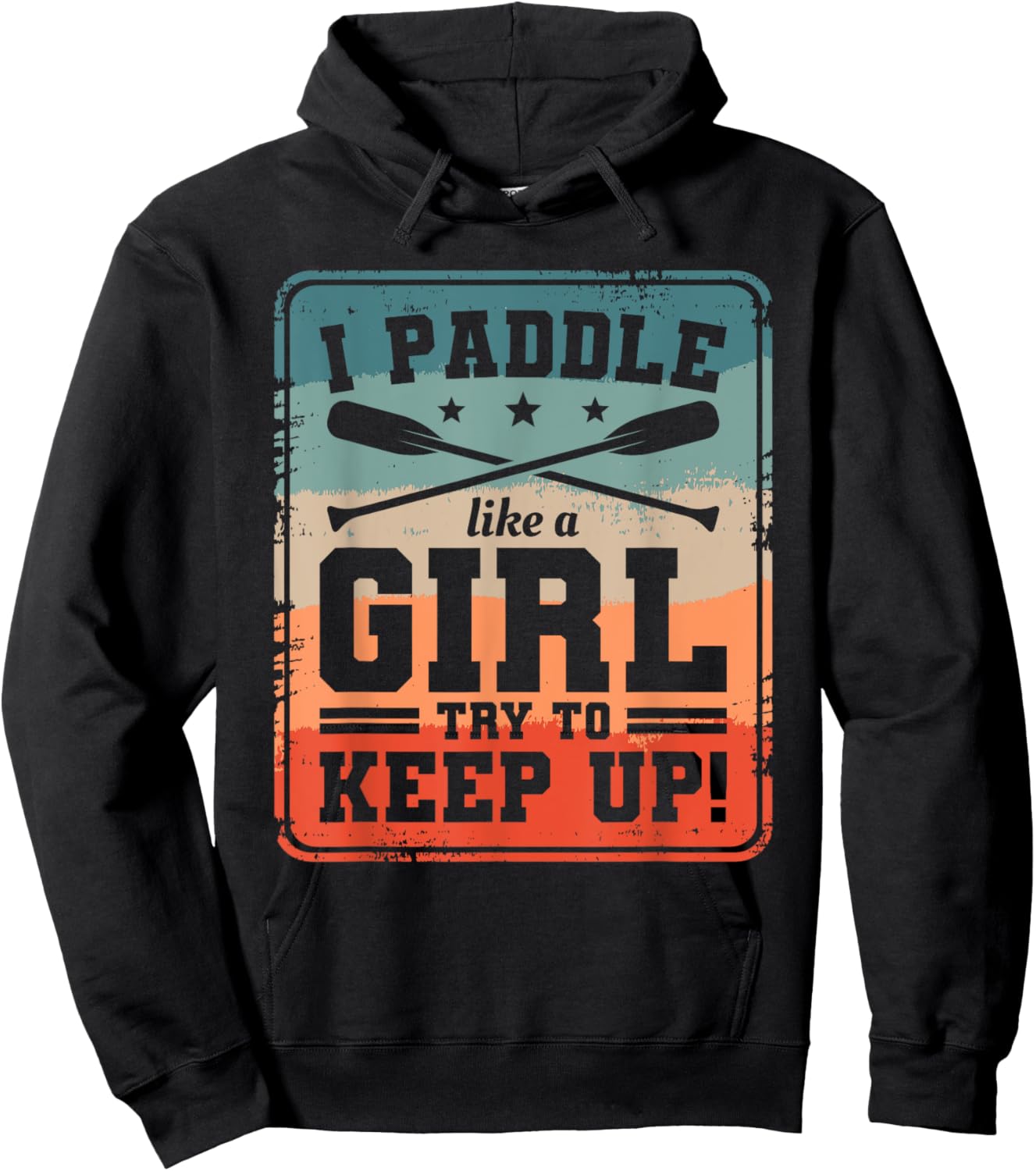 I Paddle Like A Girl Try To Keep Up Dragon Boat Rowing Hoodie - Hoodie | Black