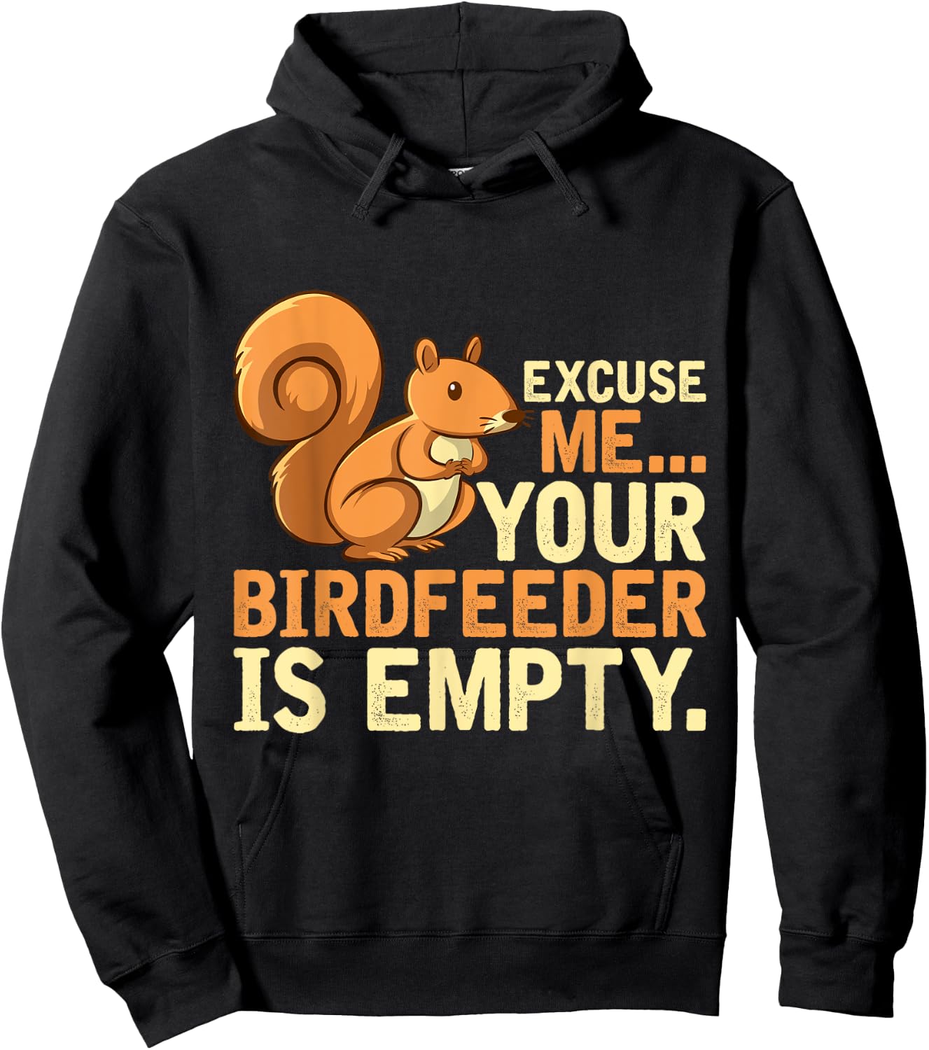 Excuse Me Your Birdfeeder Is Empty Squirrel Hoodie - Hoodie | Black