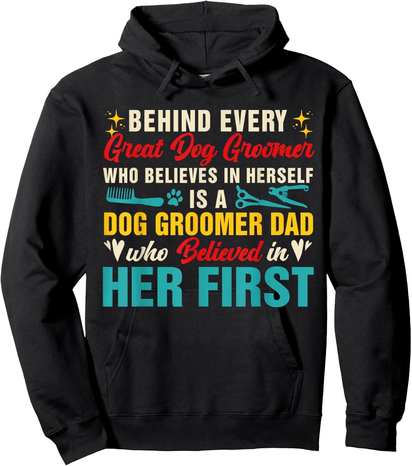 Behind Great Dog Groomer Is A Dad Believed In Her First Women Hoodie - Hoodie | Black