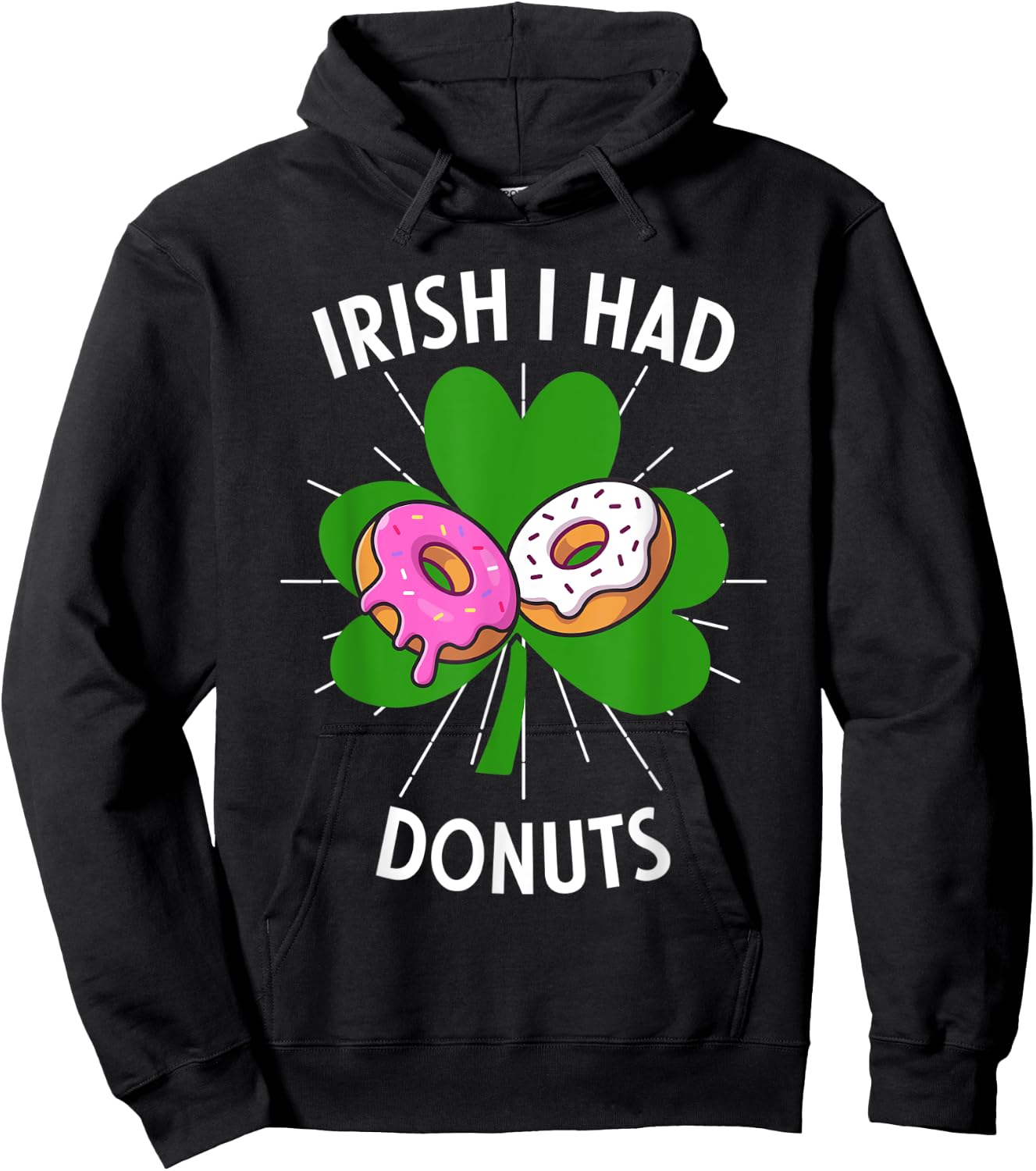 Irish I Had Donuts Funny St Patricks Day For Donut Lovers Hoodie - Hoodie | Black