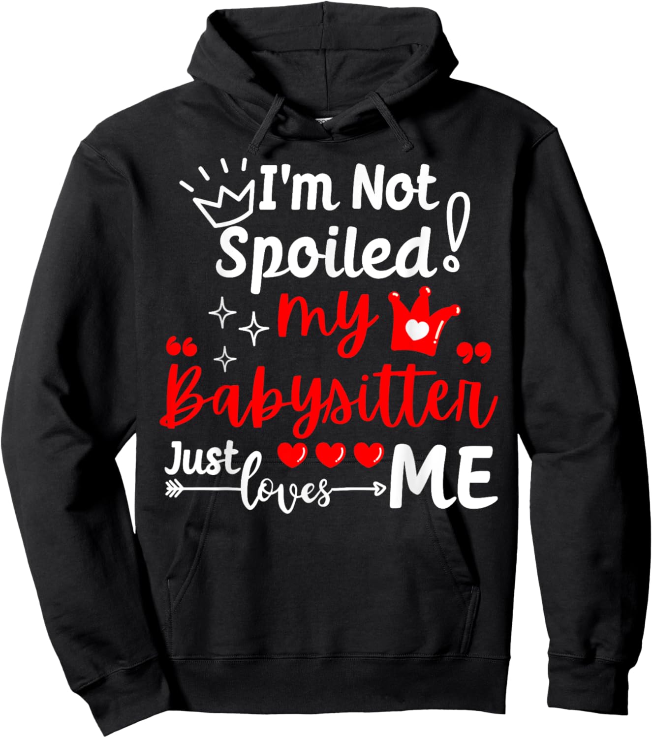 I'm Not Spoiled My Babysitter Just Loves Me Daycare Matching Hoodie - Hoodie | Black