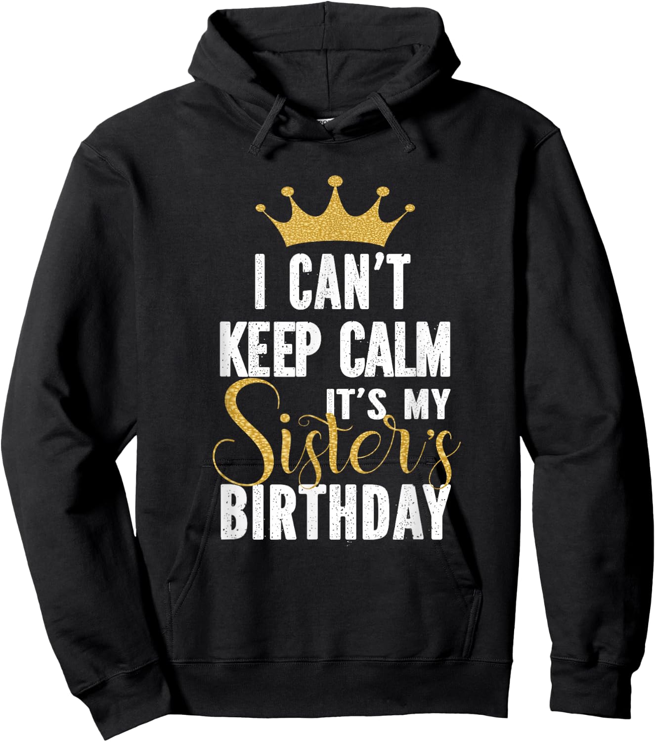 I Can't Keep Calm It's My Sister's Birthday Party Family Hoodie - Hoodie | Black