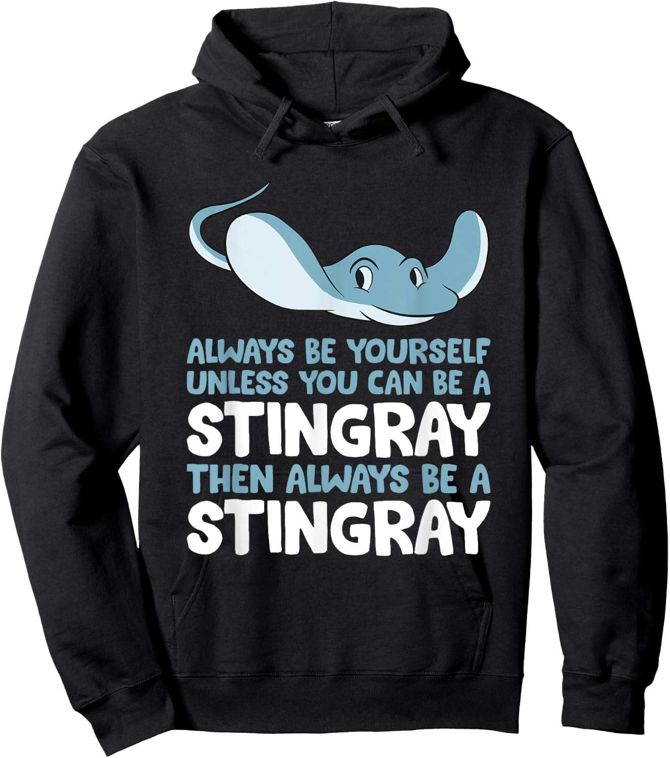 Stingray Always Be Yourself Unless You Can Be A Stingray Hoodie - Hoodie | Black