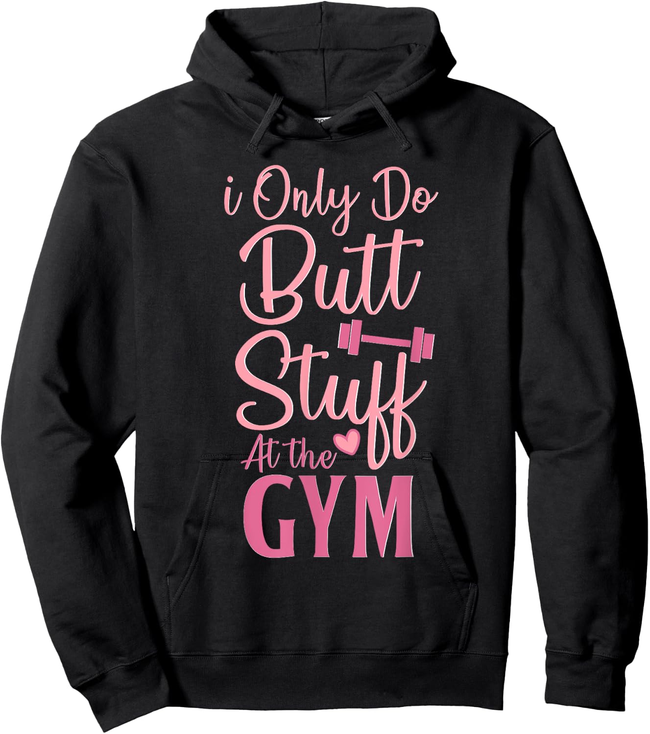 I Only Do Butt Stuff At The Gym Funny Gym Fitness Workout Hoodie - Hoodie | Black
