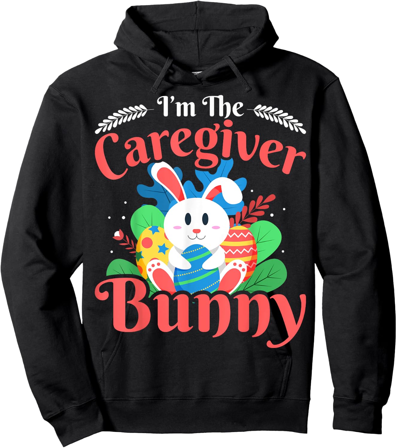 I'm the Caregiver Bunny - Funny Caregiver Easter Hoodie - Hoodie | Black