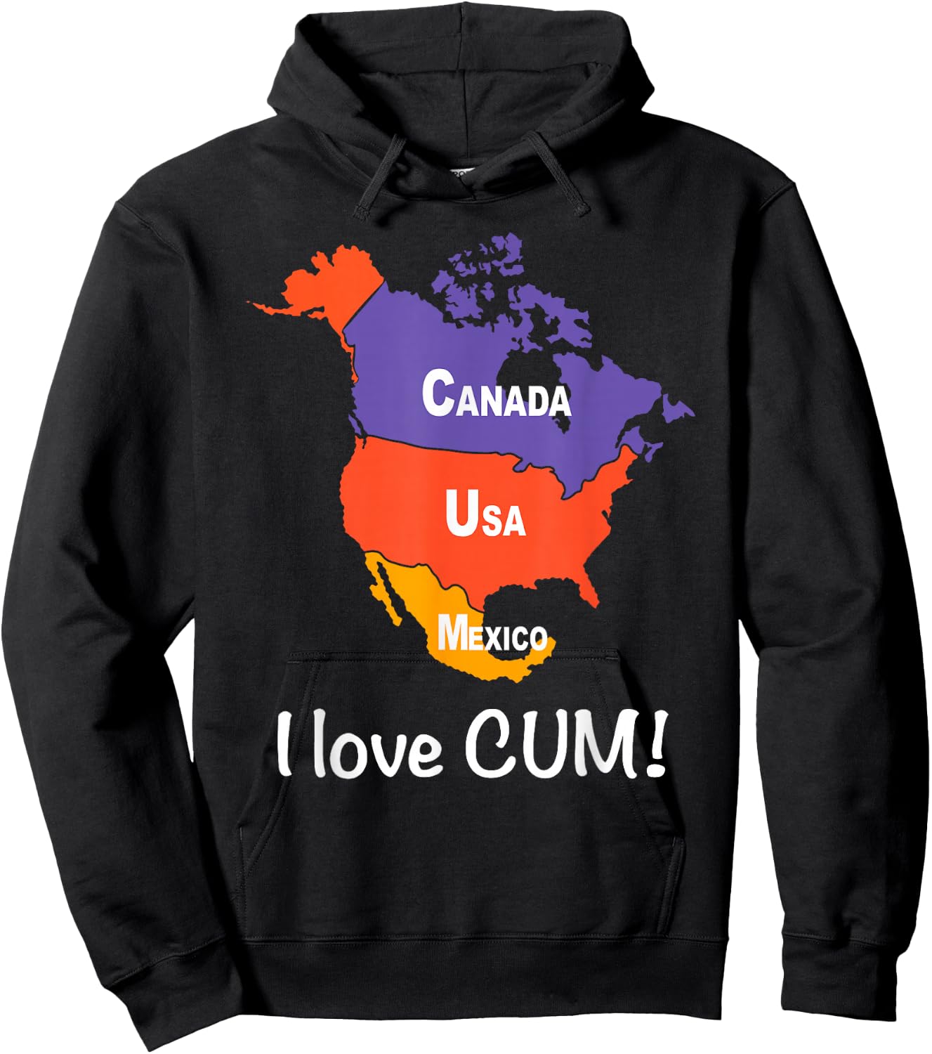 CANADA USA MEXICO I love CUM! Funny design Hoodie - Hoodie | Black