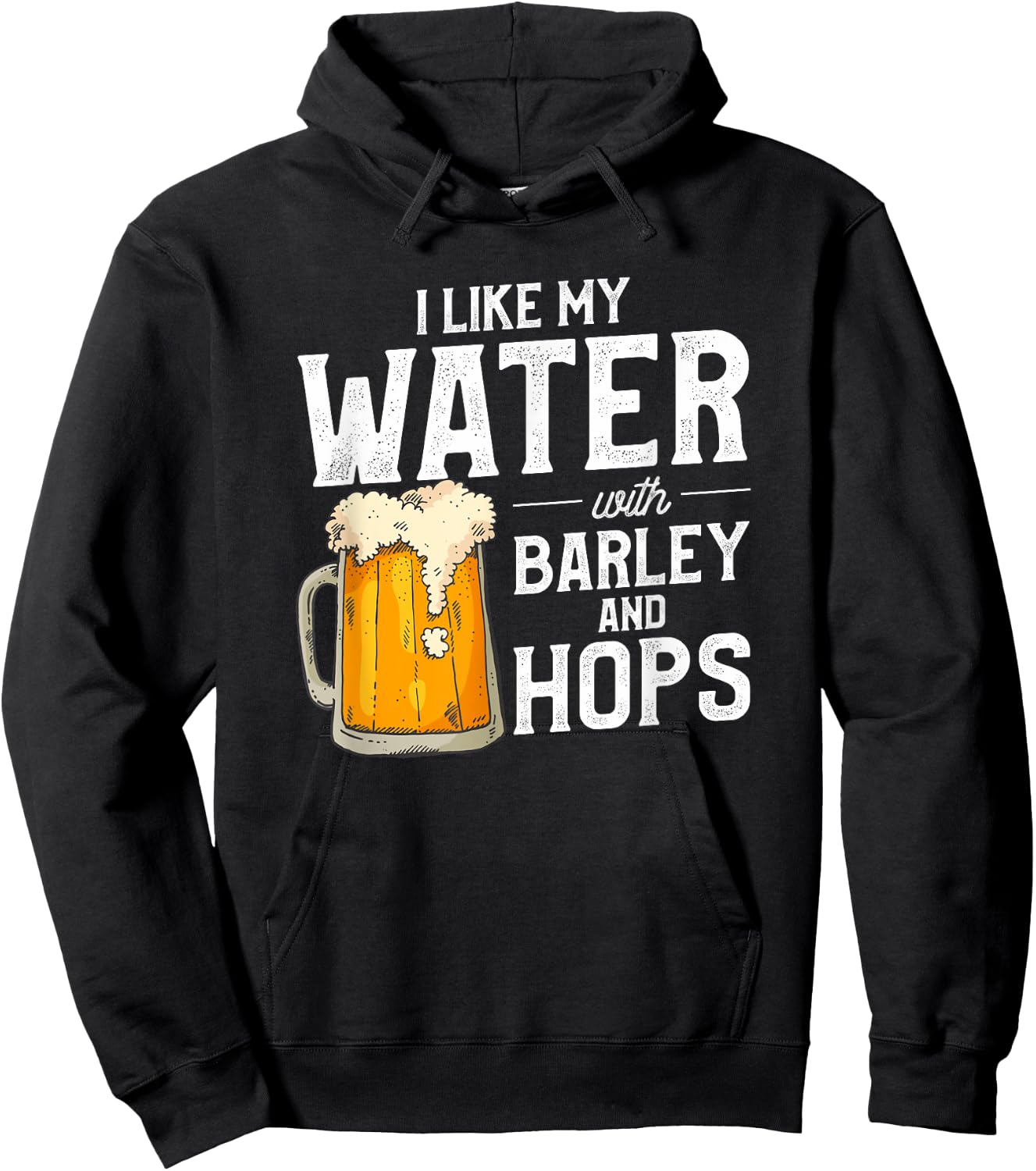 I Like My Water With Barley And Hops Funny Beer Drinking Hoodie - Hoodie | Black